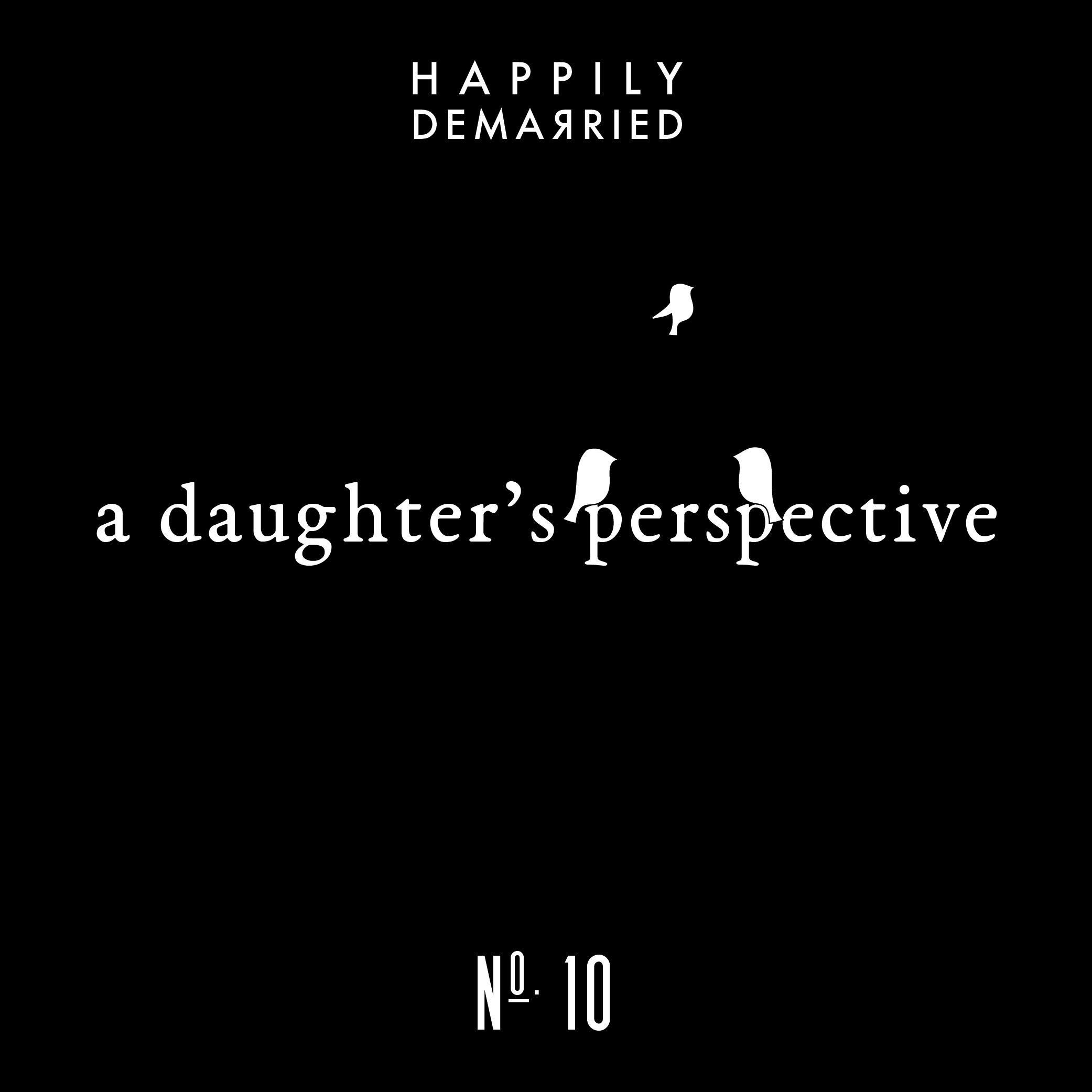 Episode No. 10 - A Daughter's Perspective