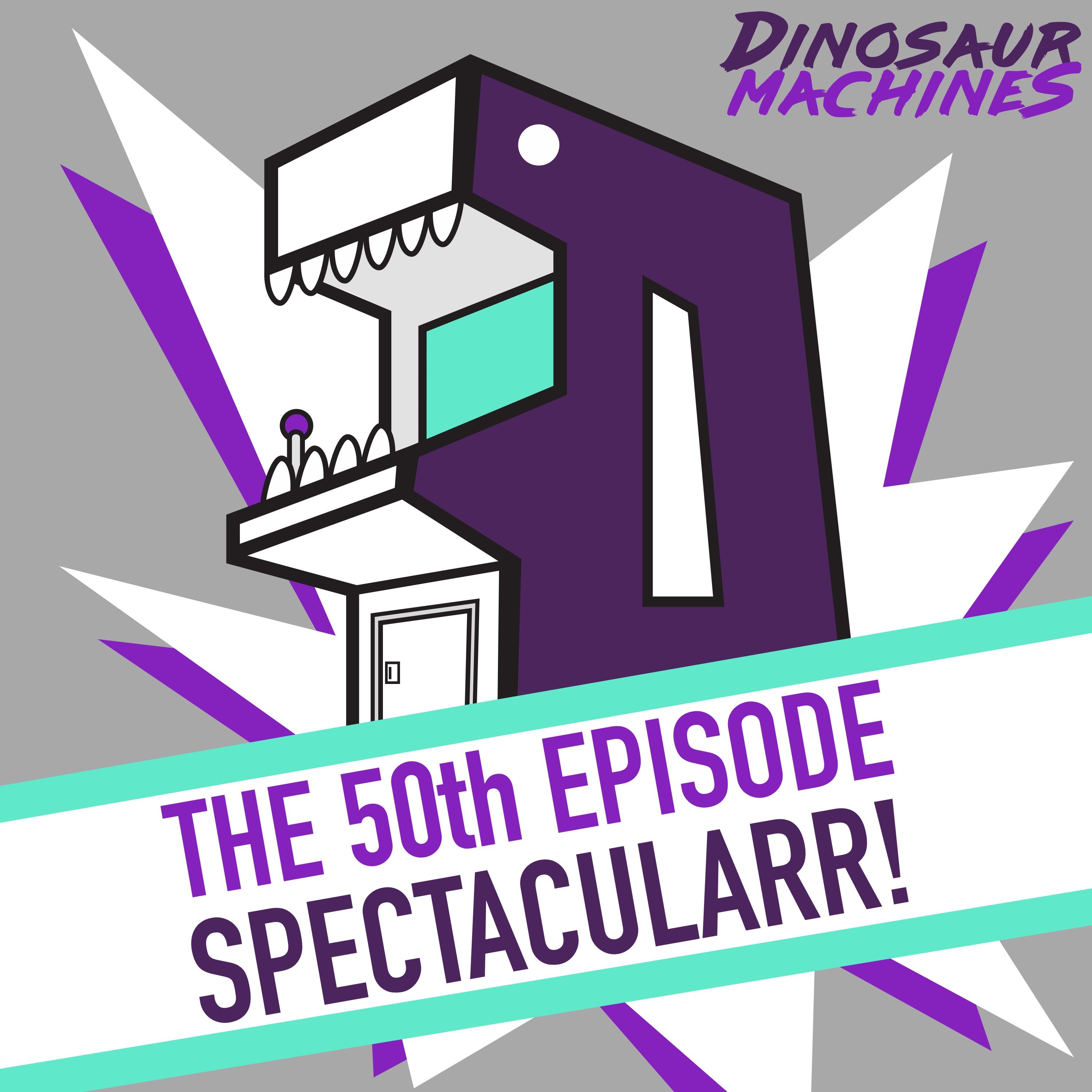 The 50th Episode Spectacularr!