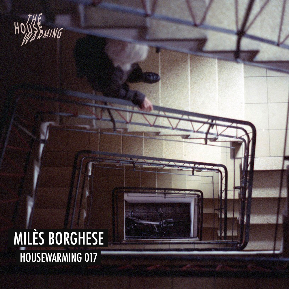 Milès Borghese - HOUSEWARMING Podcast