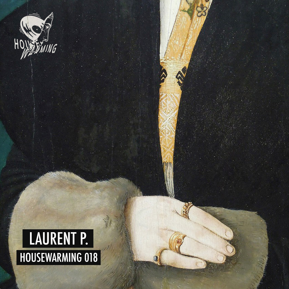 Laurent P. - HOUSEWARMING Podcast