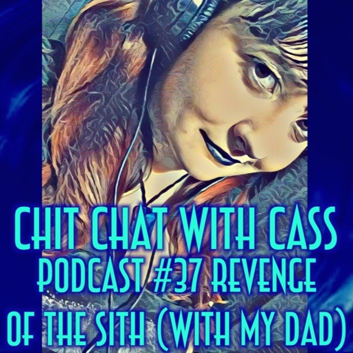 Episode 37: Revenge Of The Sith (With My Dad)