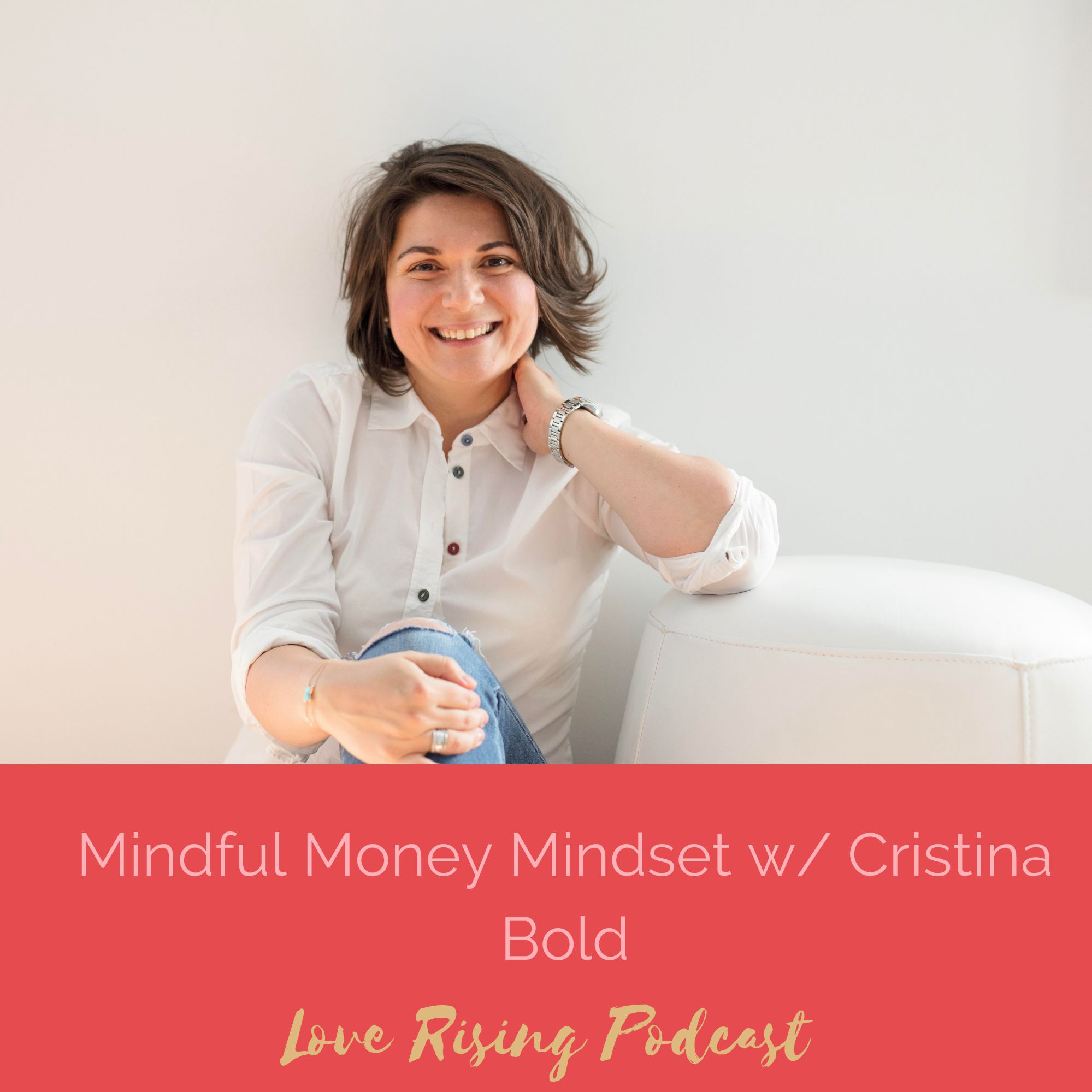 Episode 77: Mindful Money Mindset w/ Cristina Bold