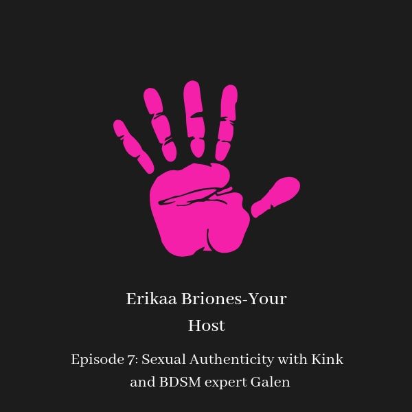 Episode 7: Sexual Authenticity with Kink and BDSM expert Galen
