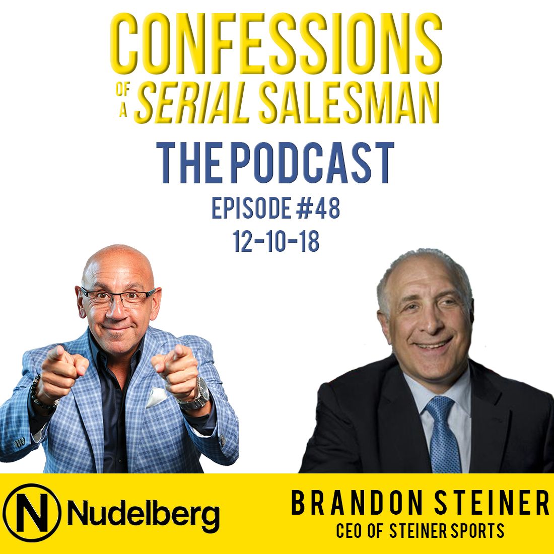 Confessions of a Serial Salesman The Podcast with Brandon Steiner, CEO of Steiner Sports