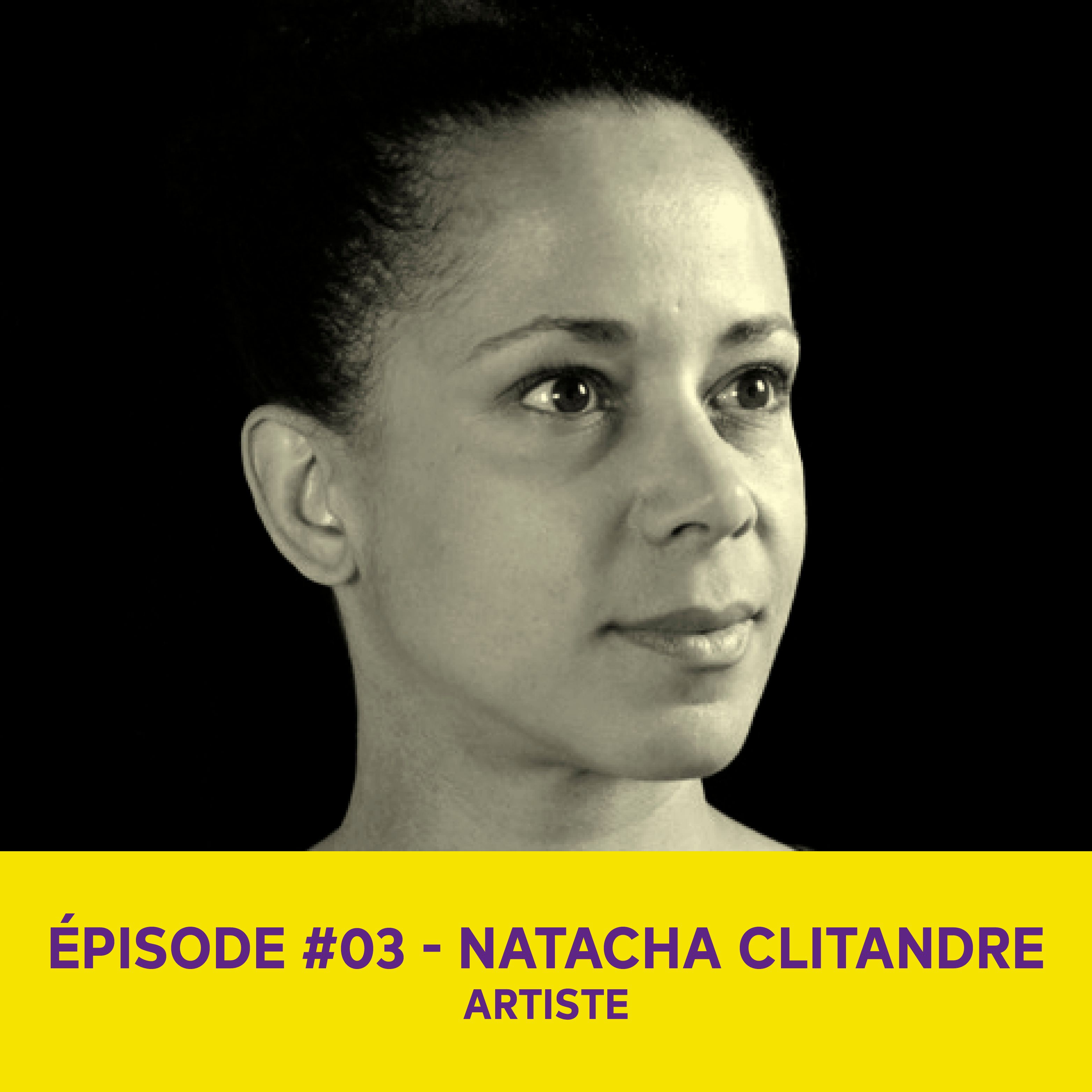 Natacha Clitandre, artiste - Épisode #03