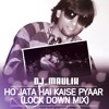 DJ Maulik - HO JATA HAI KAISE PYAAR (LOCK DOWN MIX)