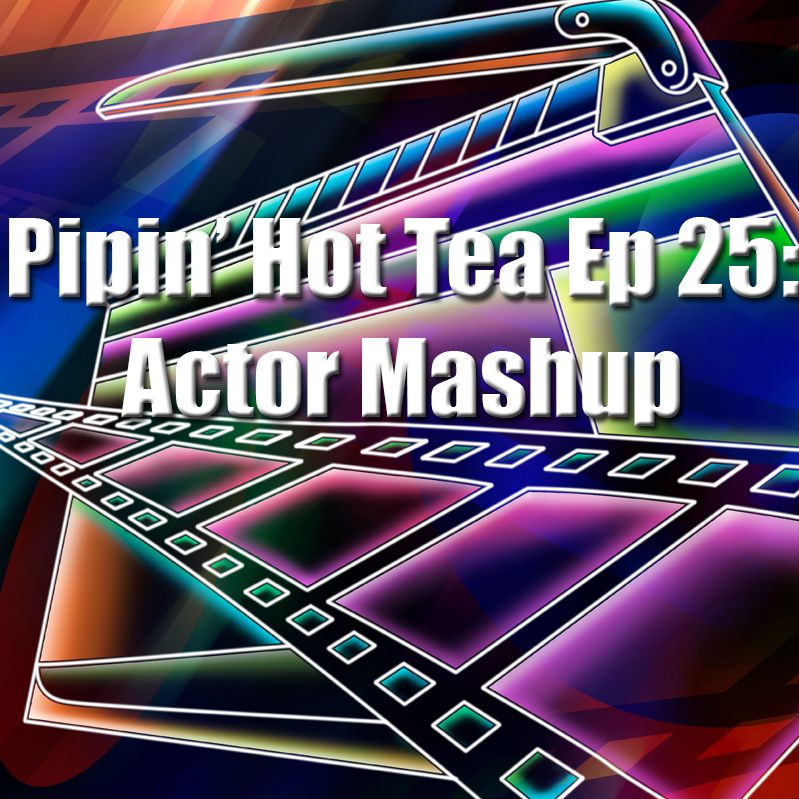 Ep 25: Actor Mashup