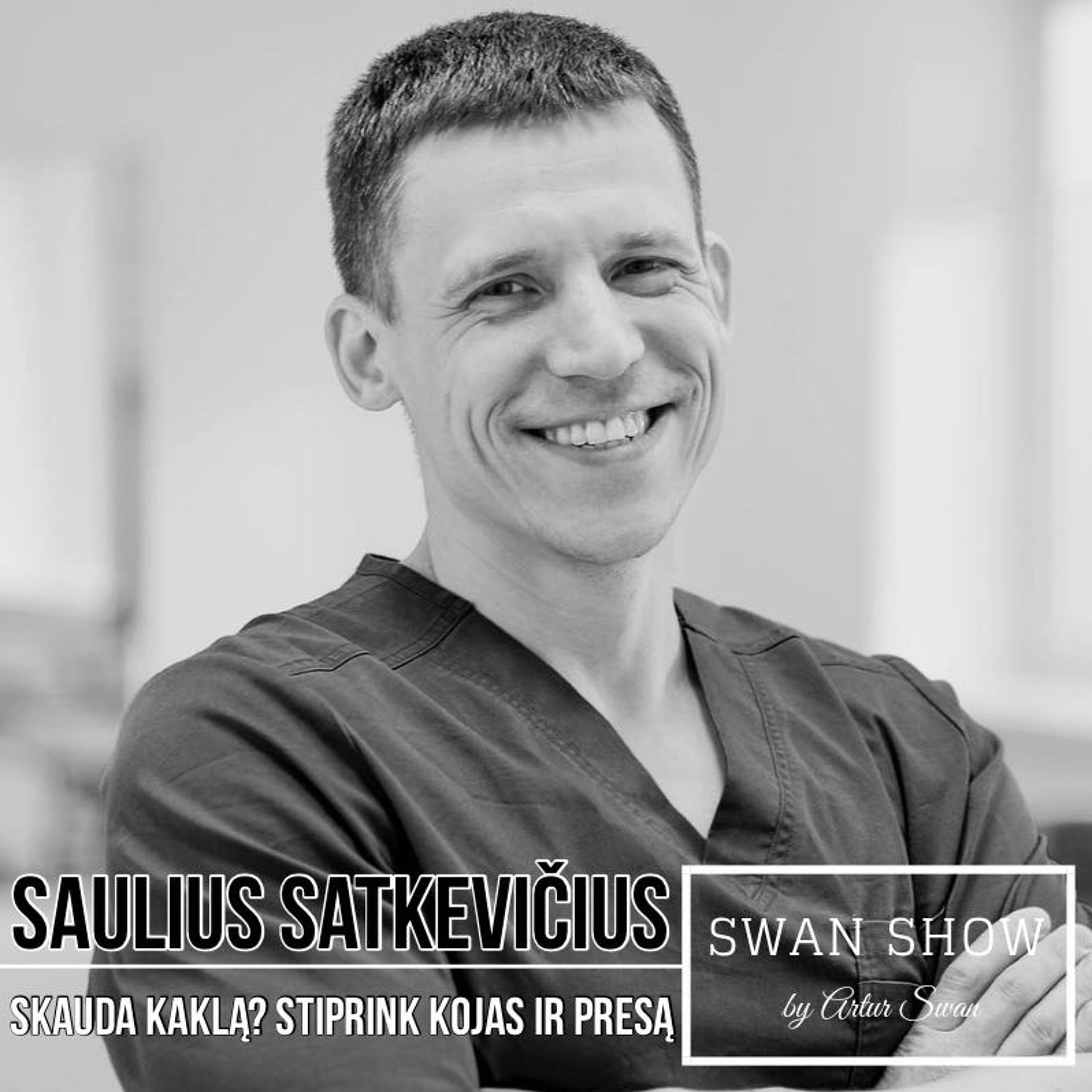 S01E27 'Swan Show' : Saulius Satkevičius. Būdai malšinti kaklo ir nugaros skausmus pačiam!