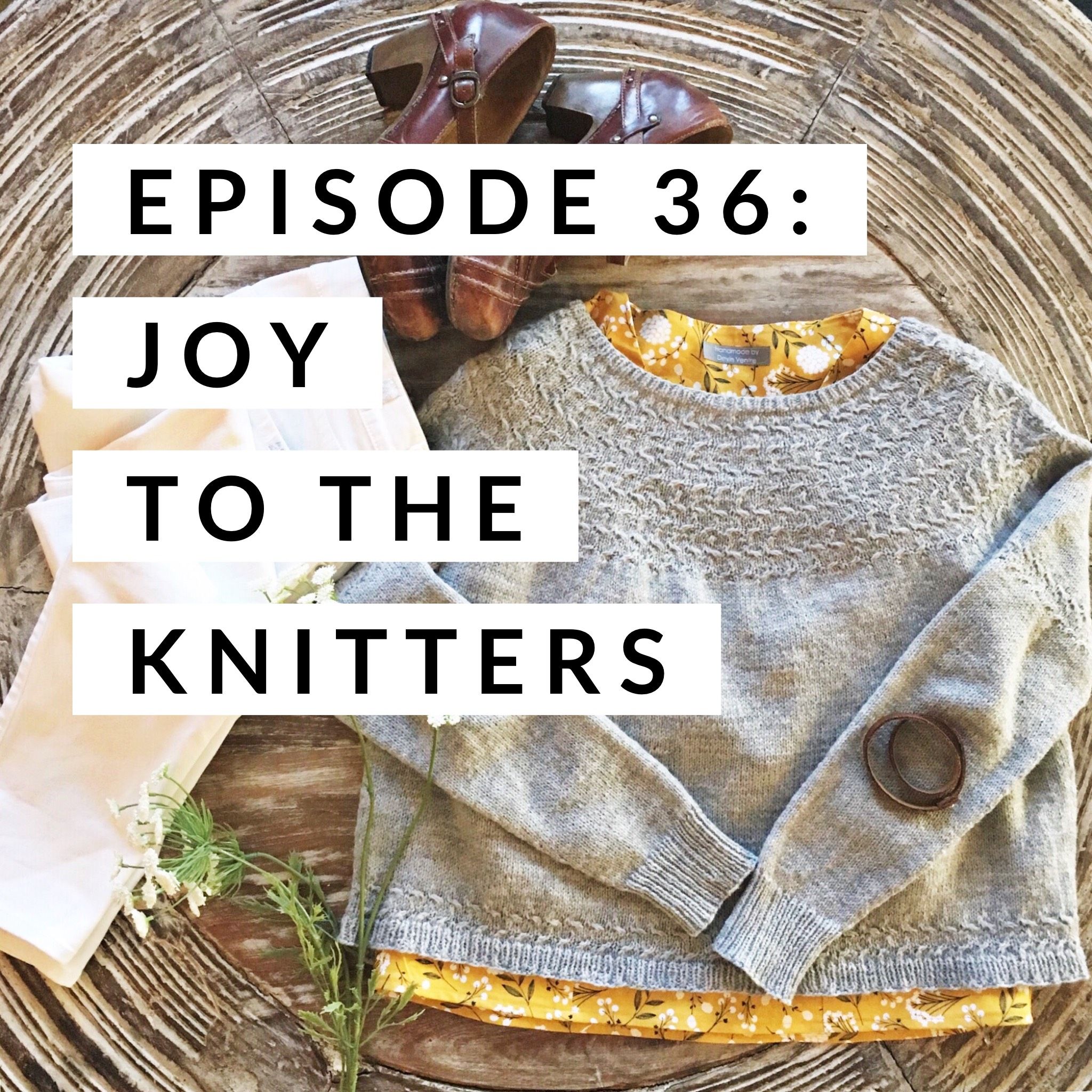 Episode 36:Joy to the Knitters