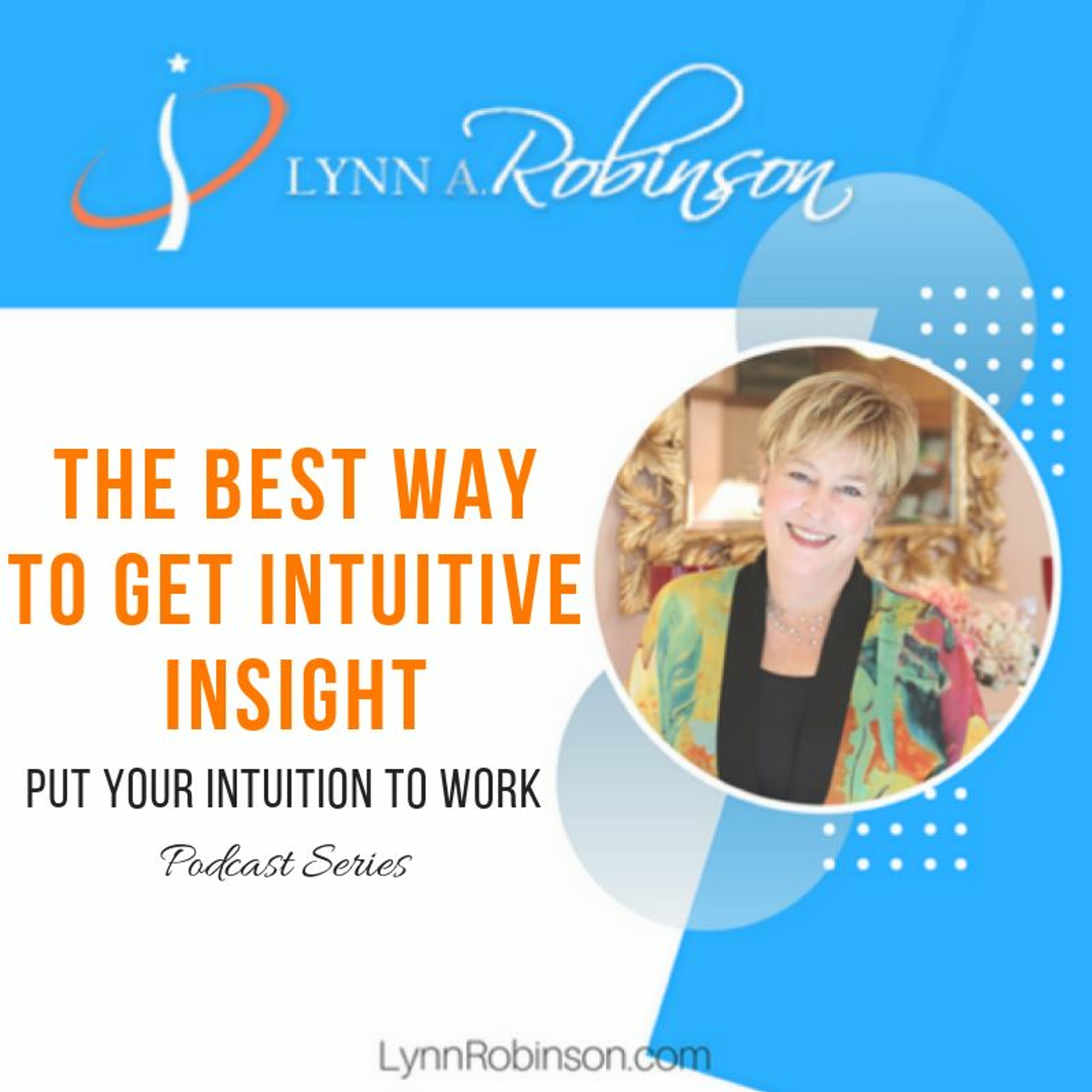 Put Your Intuition To Work Podcast Series