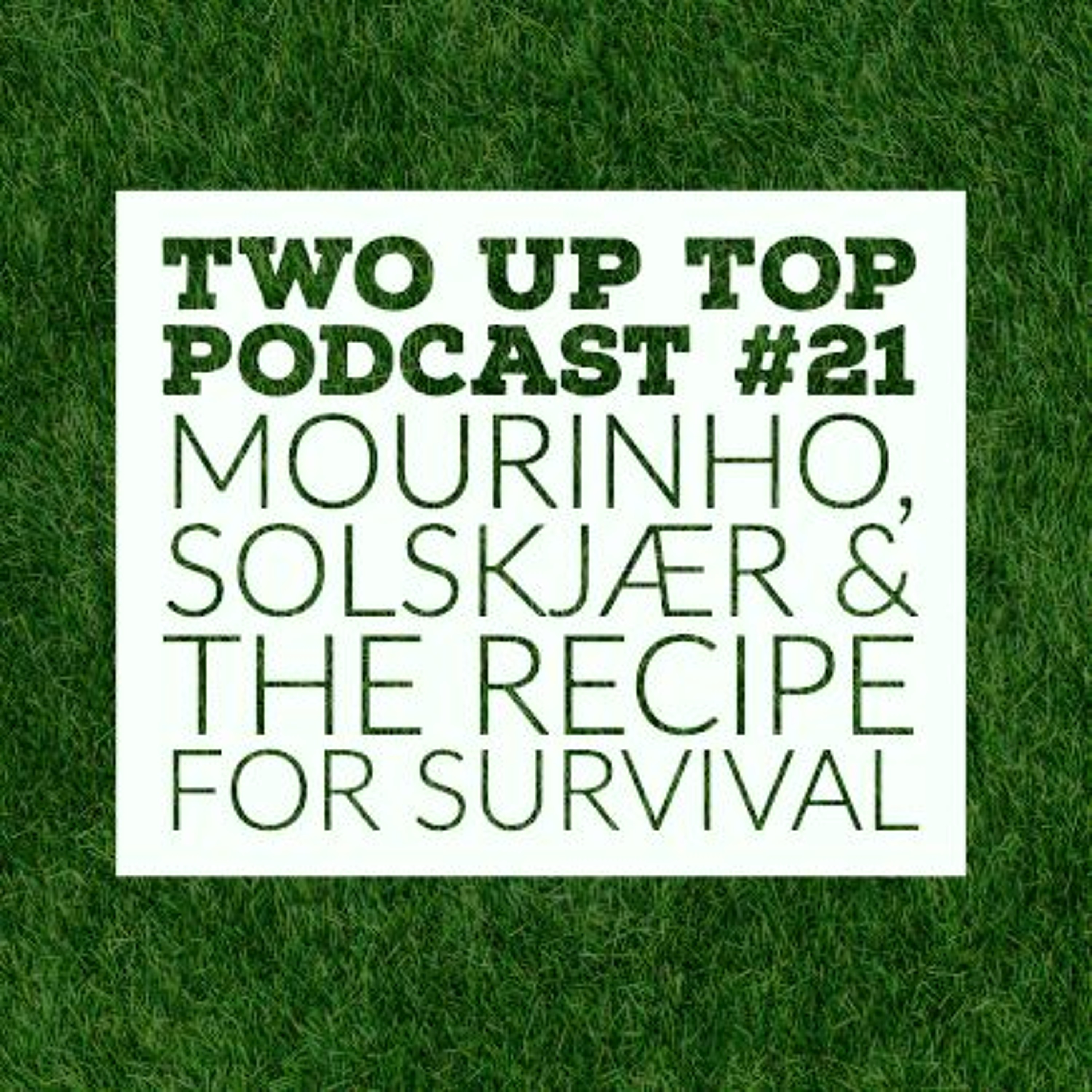 Mourinho, Solskjær & The Recipe For Survival - Podcast #21