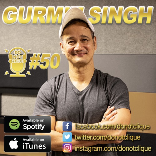 Do Not Clique Podcast 50 - Gurmit Singh