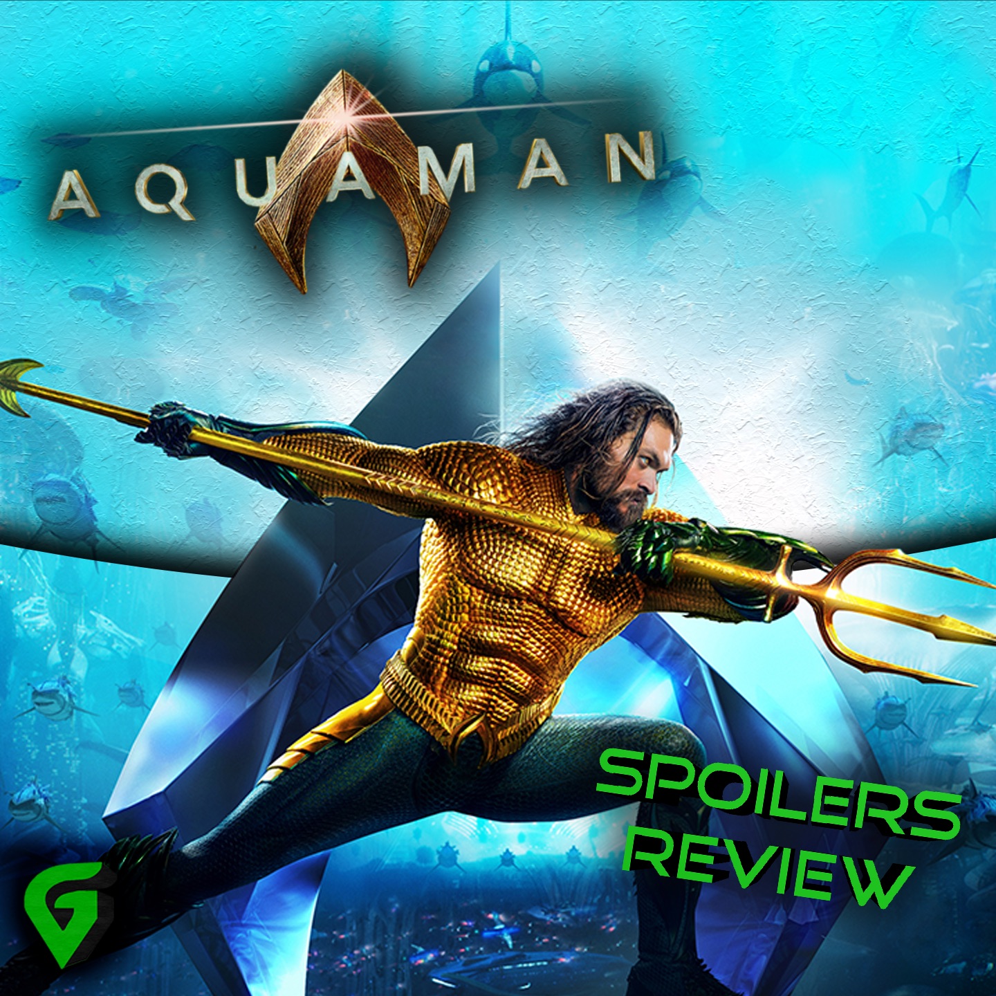 Aquaman Spoilers Review/What Makes It Good But Not Great: GeekVerse Podcast