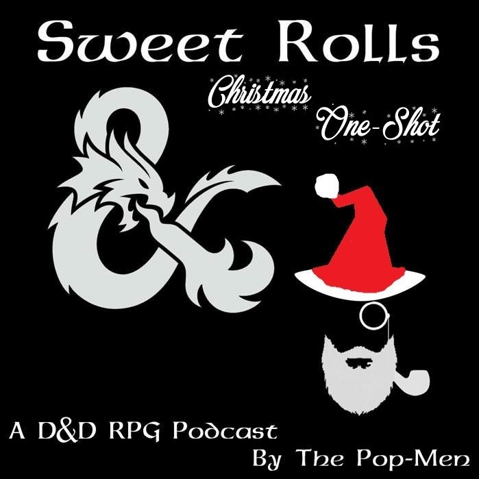 Christmas '18 Special Part 1 l Sweet Rolls: A Dungeons and Dragons Podcast