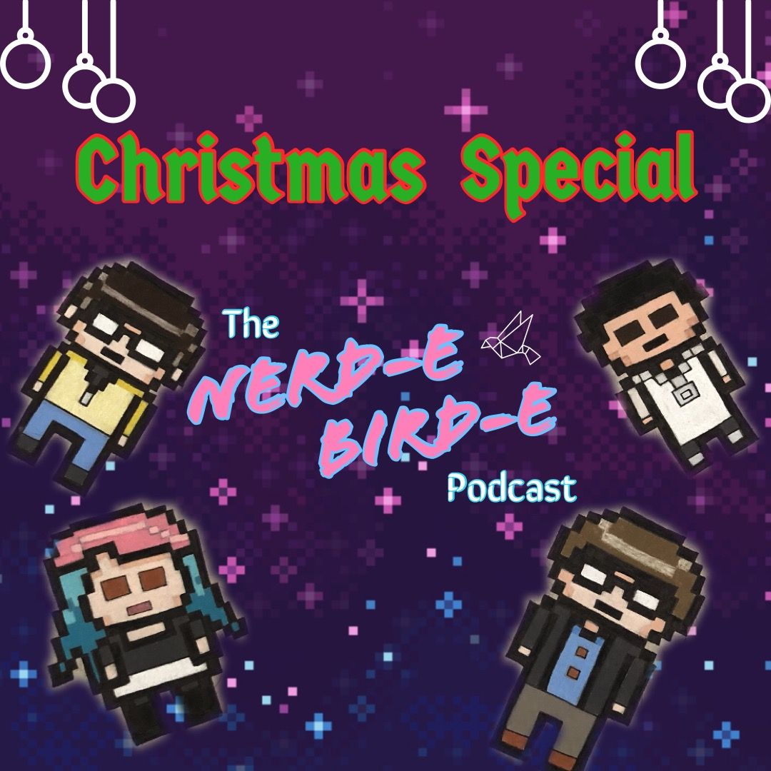 SI/Ep. XIII: The Nerd-E Bird-E Christmas Special!