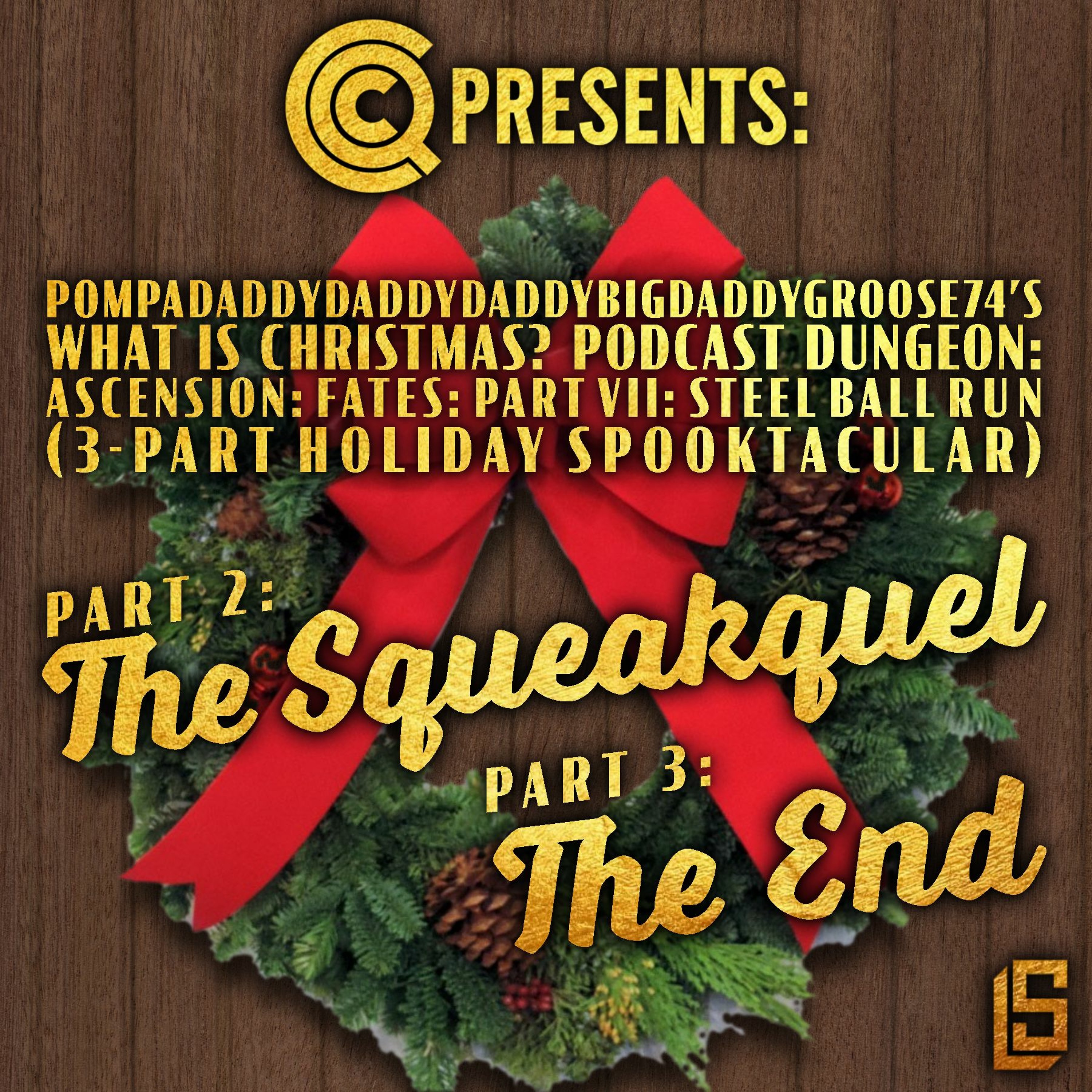 Pompadaddydaddydaddybigdaddygroose74's What Is Christmas? Podcast Dungeon Part 3: The End