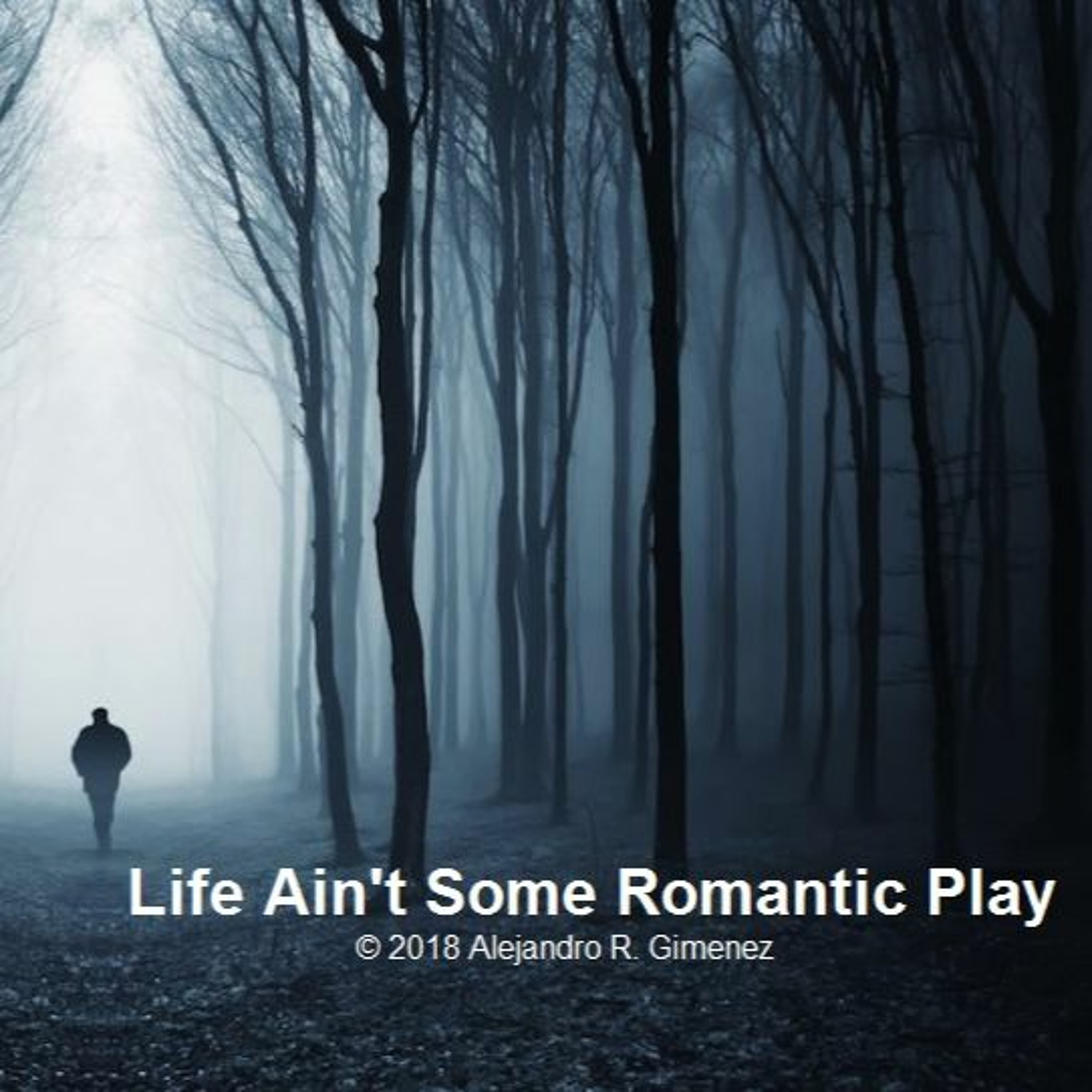 Life Ain't Some Romantic Play (Rock Version) 2018 Alejandro Raul Gimenez