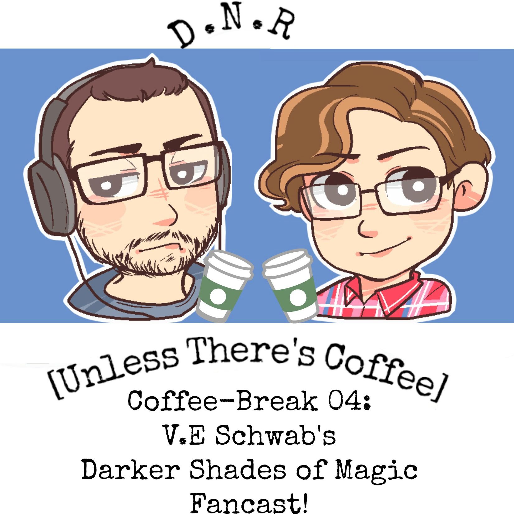 Coffee Break Minisode 04: V.E Schwabs's A Darker Shade Of Magic Fancast!