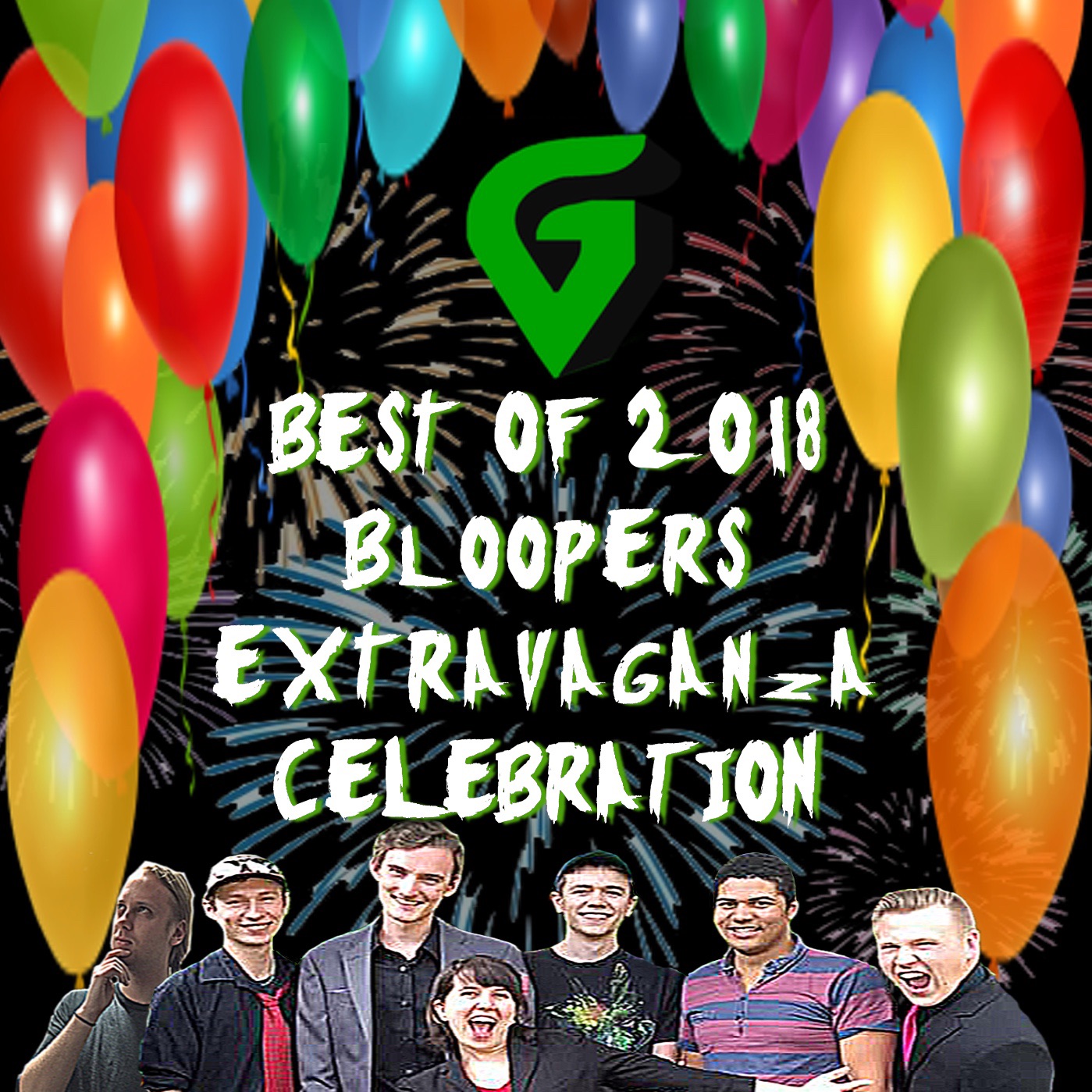 Best Of 2018 Bloopers Extravaganza Celebration : GeekVerse Podcast
