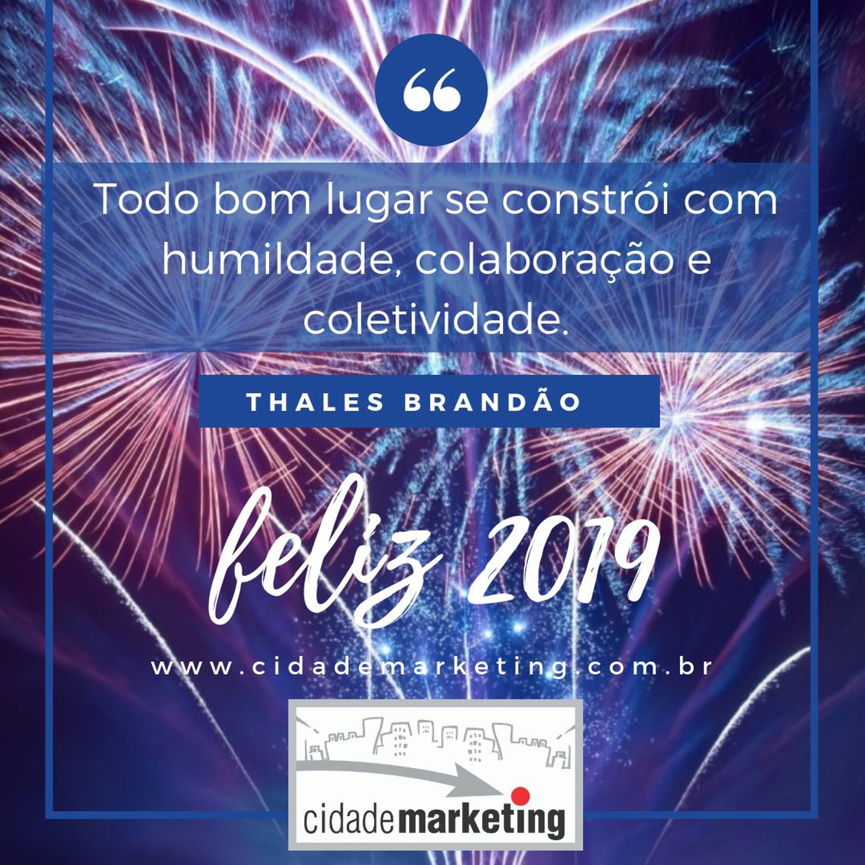 Feliz 2019: Todo bom lugar se constrói com humildade, colaboração e coletividade