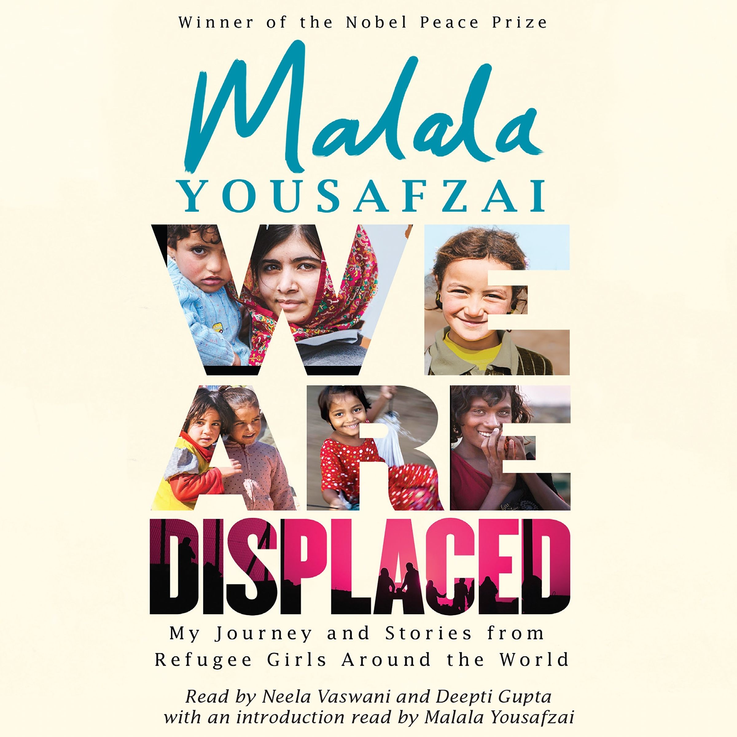 We Are Displaced, Introduced by Malala Yousafzai and read by Neela Vaswani and Deepti Gupta