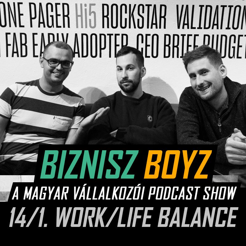 14. Work/Life Balance 1. rész + Nyerj Tim Ferriss könyvet | Biznisz Boyz Podcast 14. Work/Life Balance 1. rész + Nyerj Tim Ferriss könyvet | Biznisz Boyz Podcast