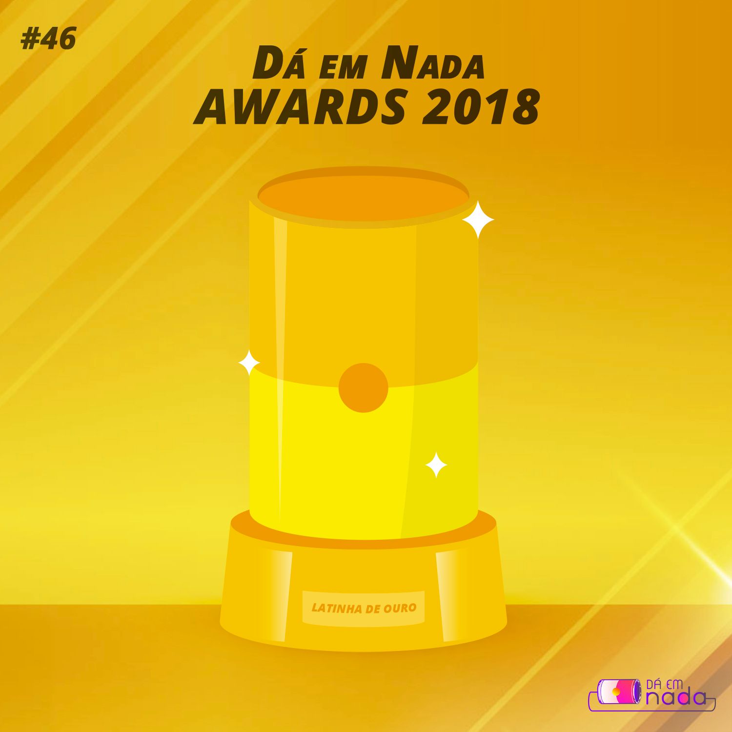 #46 - Dá em Nada Awards 2018
