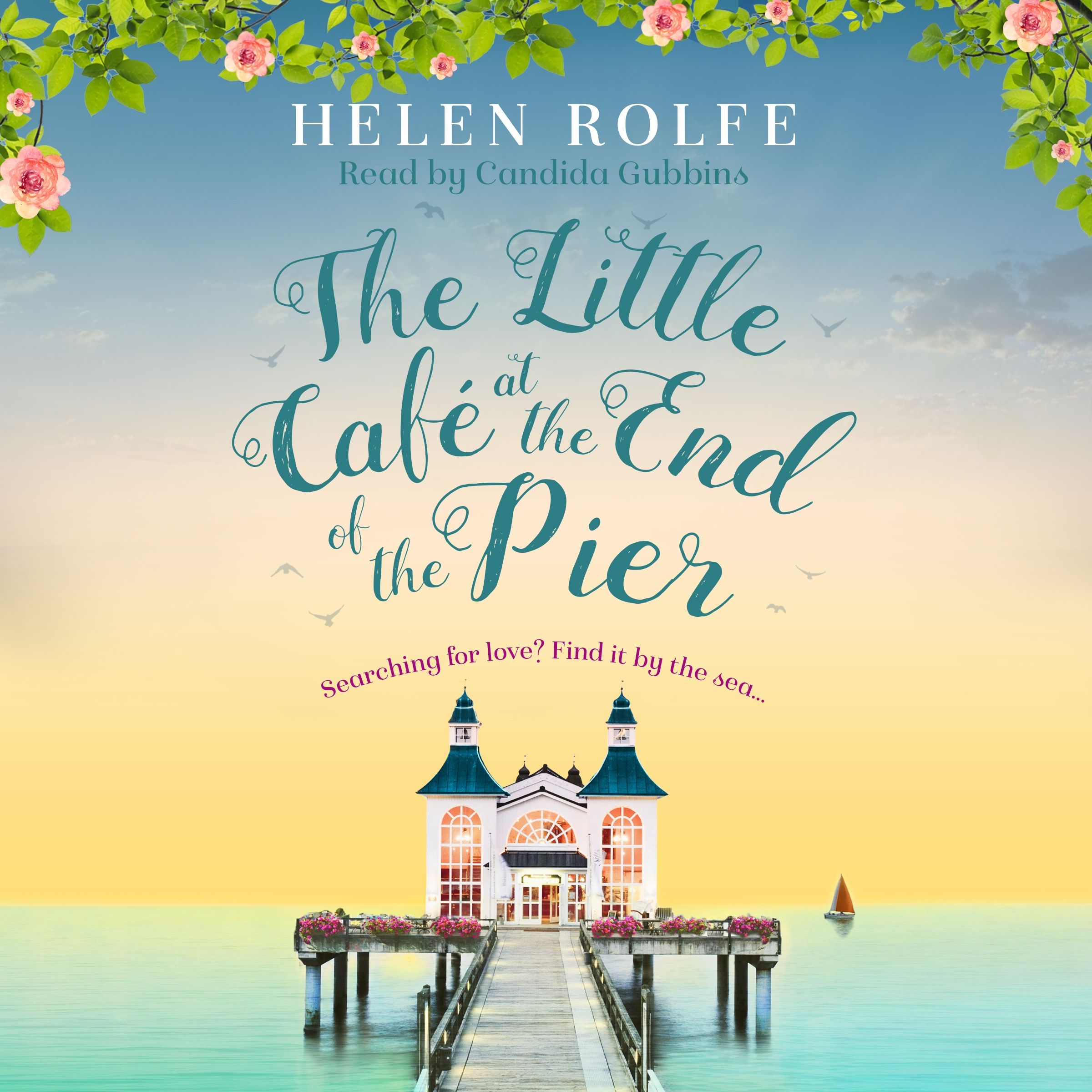 The Little Cafe at the End of the Pier by Helen Rolfe, read by Candida Gubbins