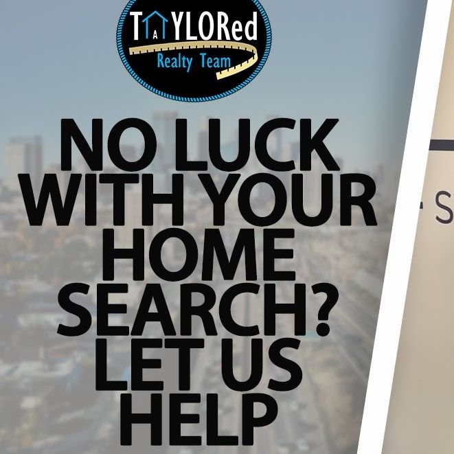TAYLORed Realty Team- No Luck With Your Home Search Let Us Help