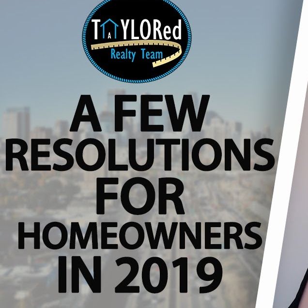TAYLORed Realty Team- A Few Resolutions For Homeowners In 2019