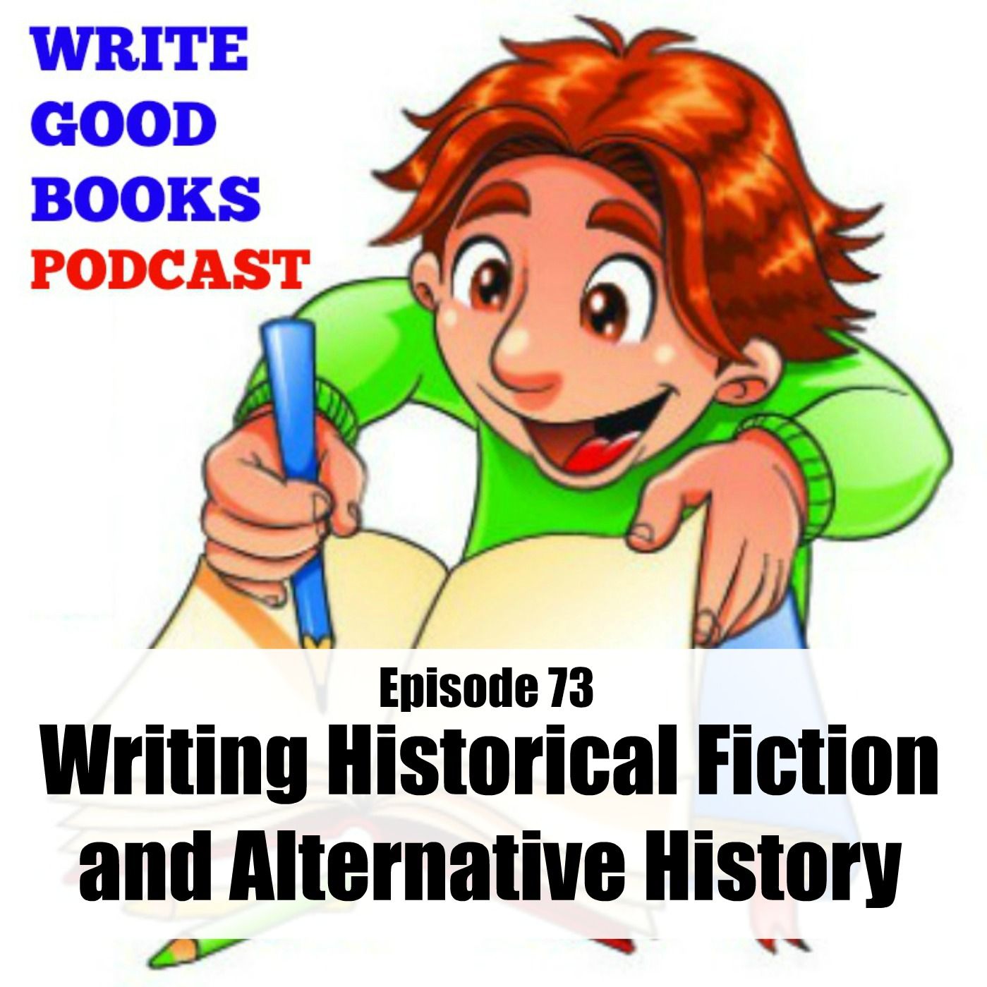 Episode 073 - Historical Fiction and Alternate History