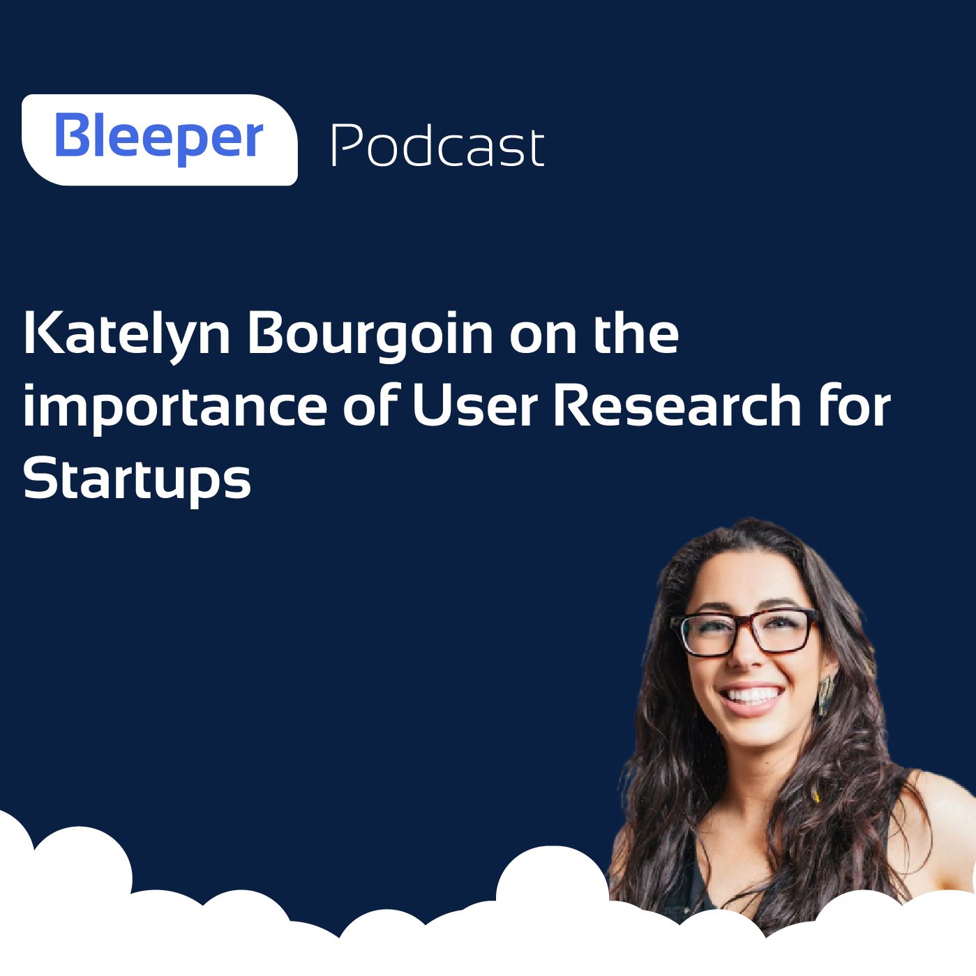Katelyn Bourgoin on the Importance of User Research for Startups