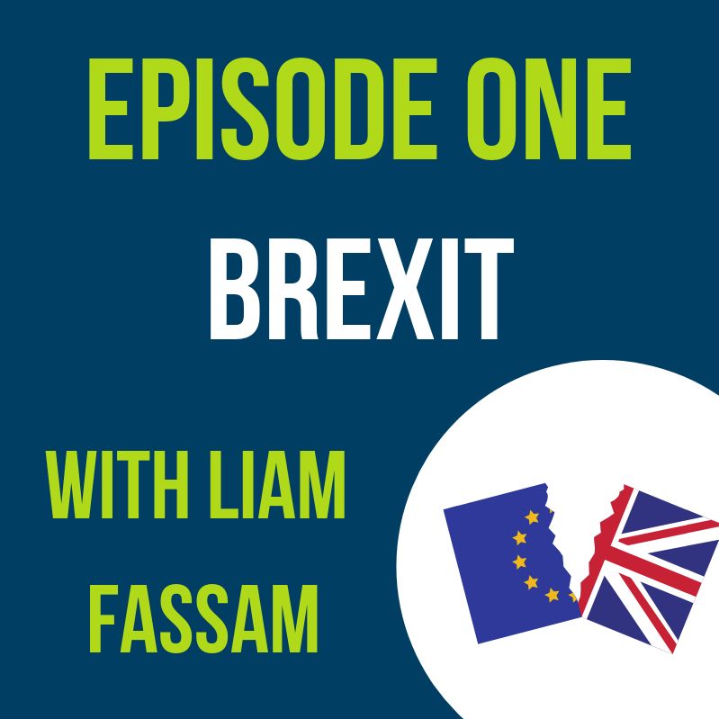 Episode One: Brexit (with Liam Fassam)