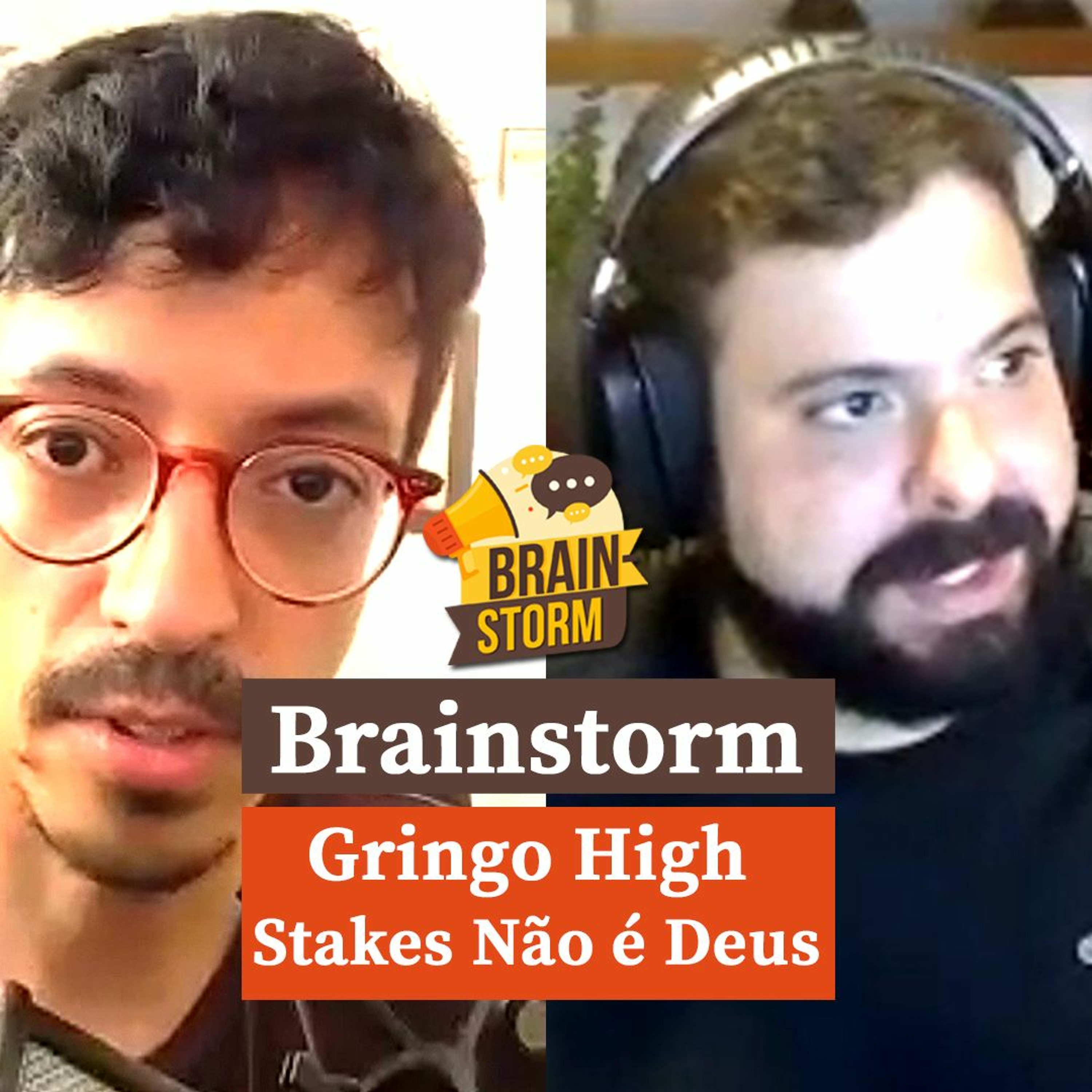 O GRINGO HIGH STAKES NÃO É DEUS | Brainstorm #02