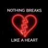 Nothing Breaks Like A Heart
