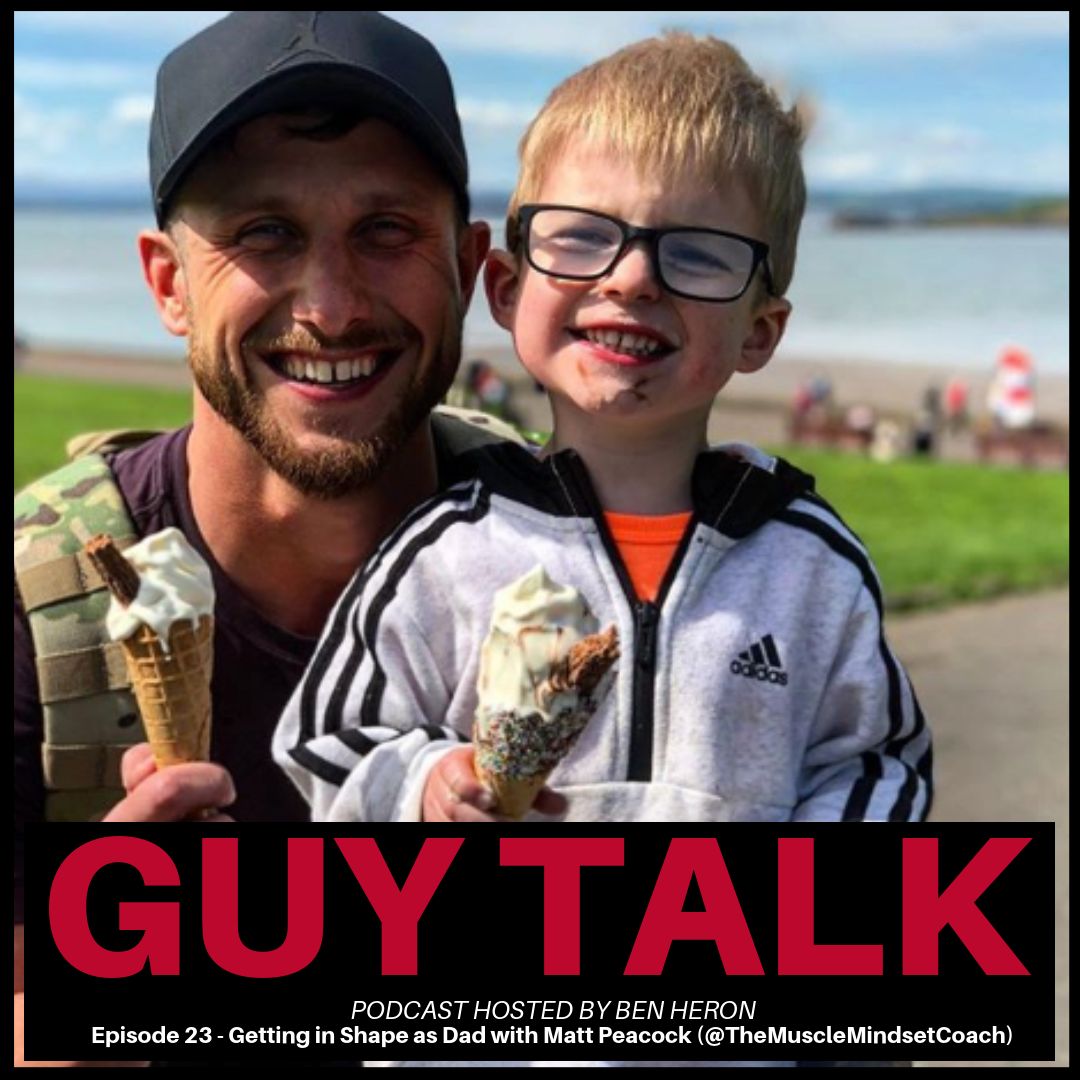 Getting in Shape as A Dad with Matt Peacock (@TheMuscleMindsetCoach)