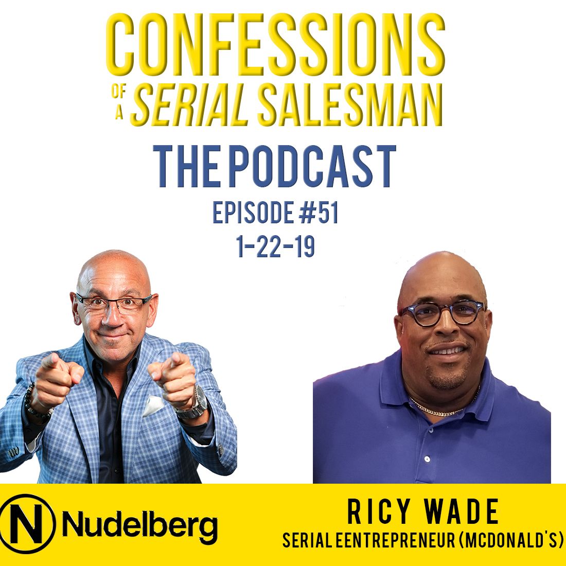 Confessions of a Serial Salesman The Podcast with Ricky Wade, Owner at "B"ing The Best, Inc