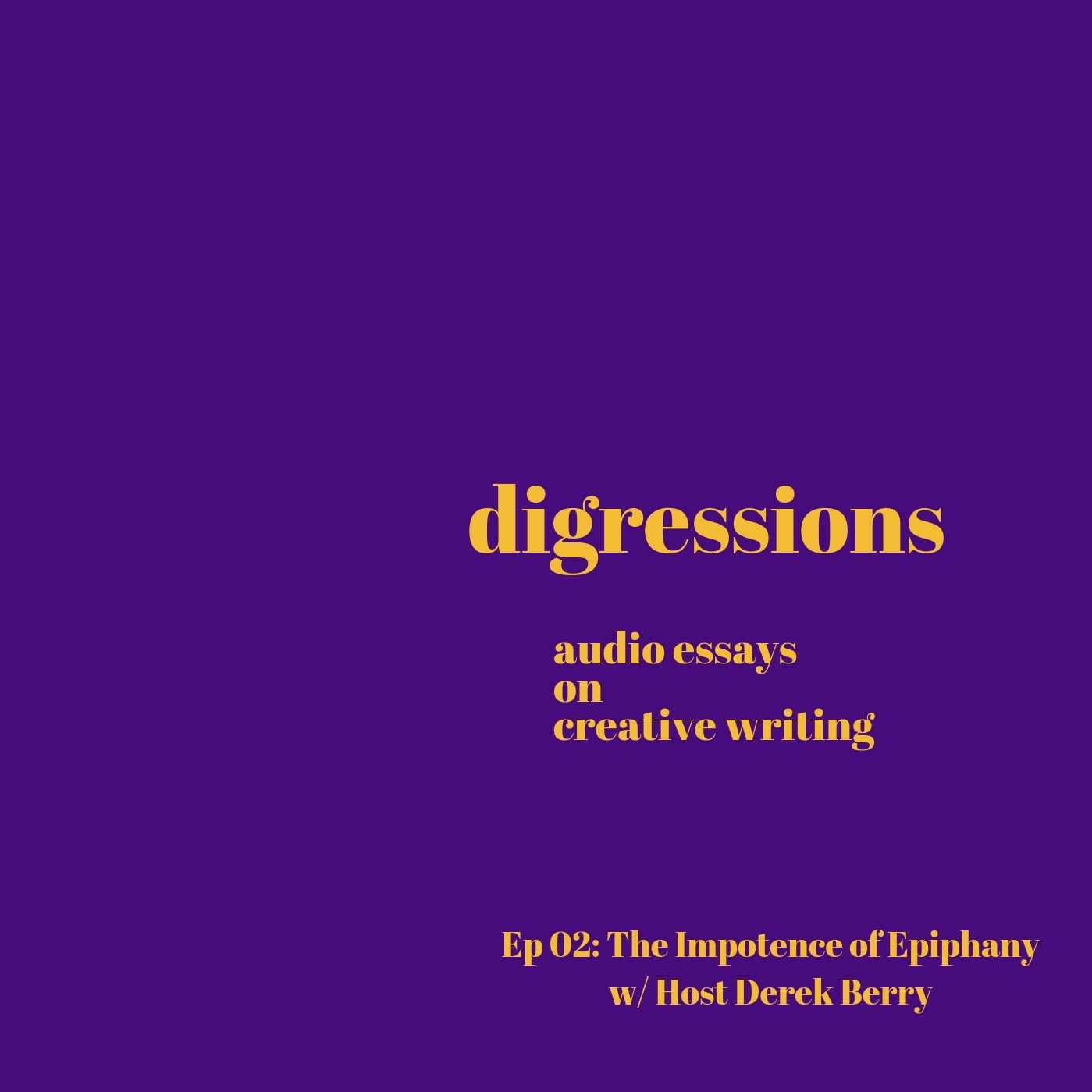 Digressions 02: The Impotence Of Epiphany