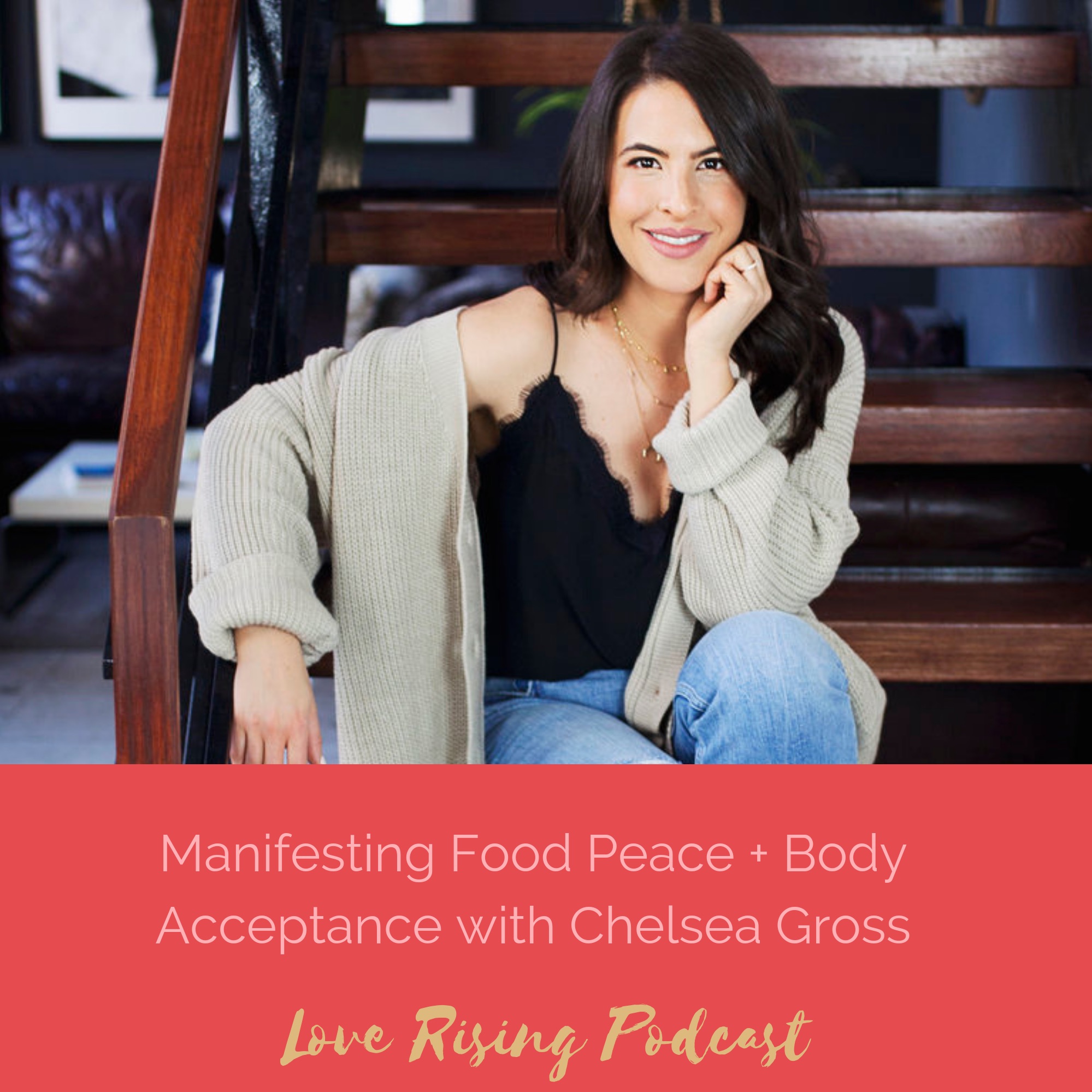 Episode 81: Manifesting Food Peace + Body Acceptance w/ Chelsea Gross
