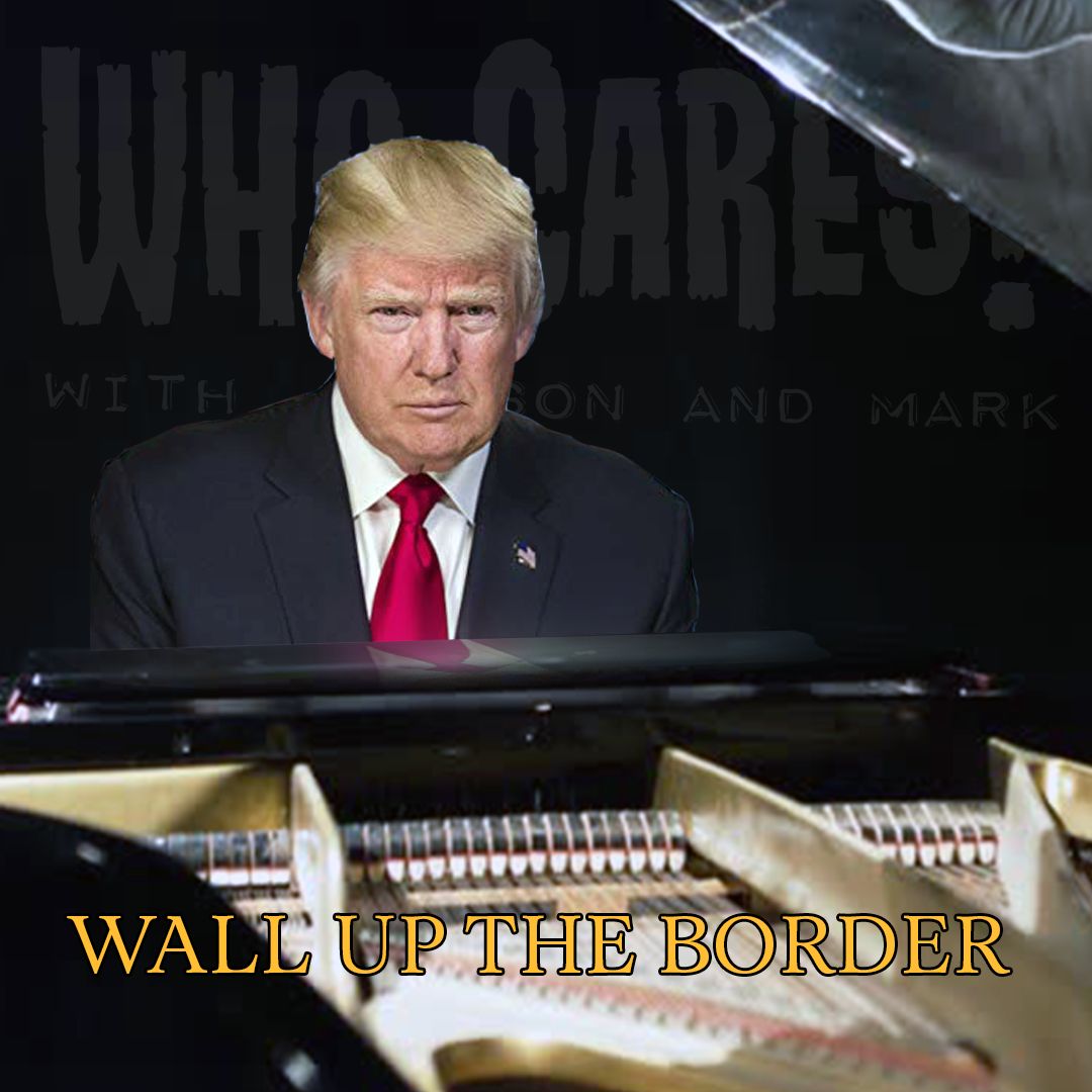 Wall Up The Border (Parody of "Walking in Memphis)