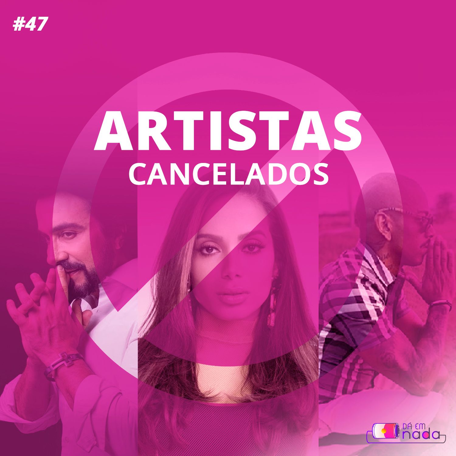 #47 - Artistas Cancelados (Anitta, Nego do Borel e mais)