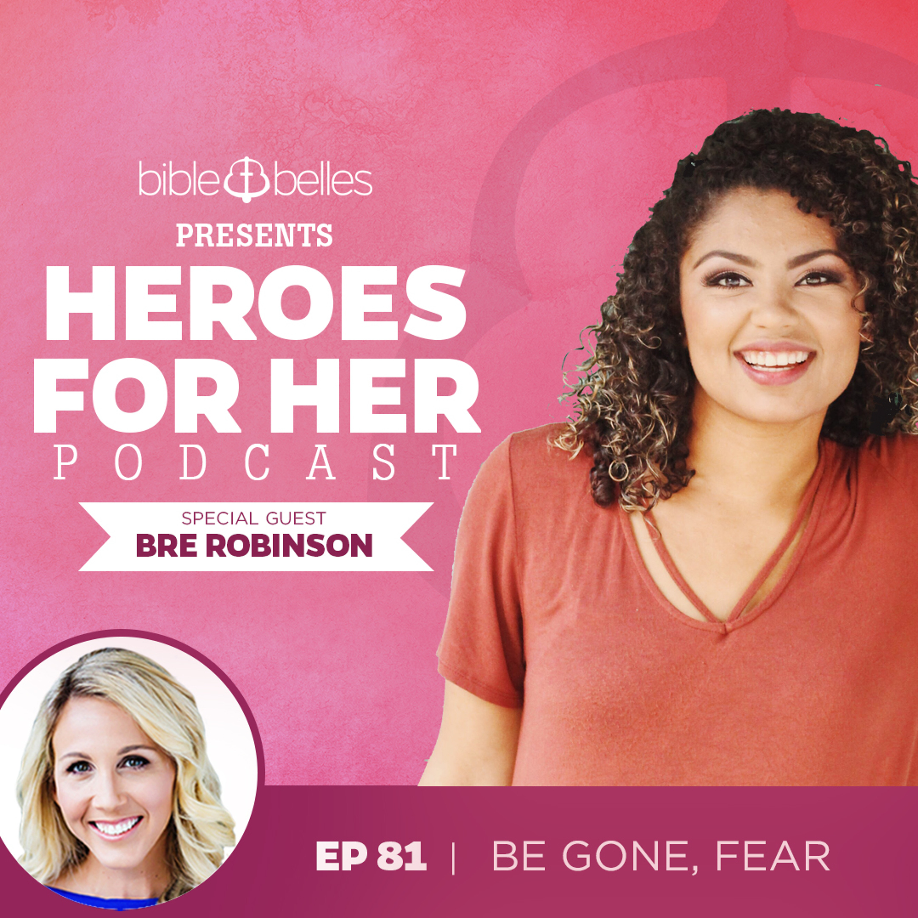 81: Bre Robinson - Be Gone, Fear