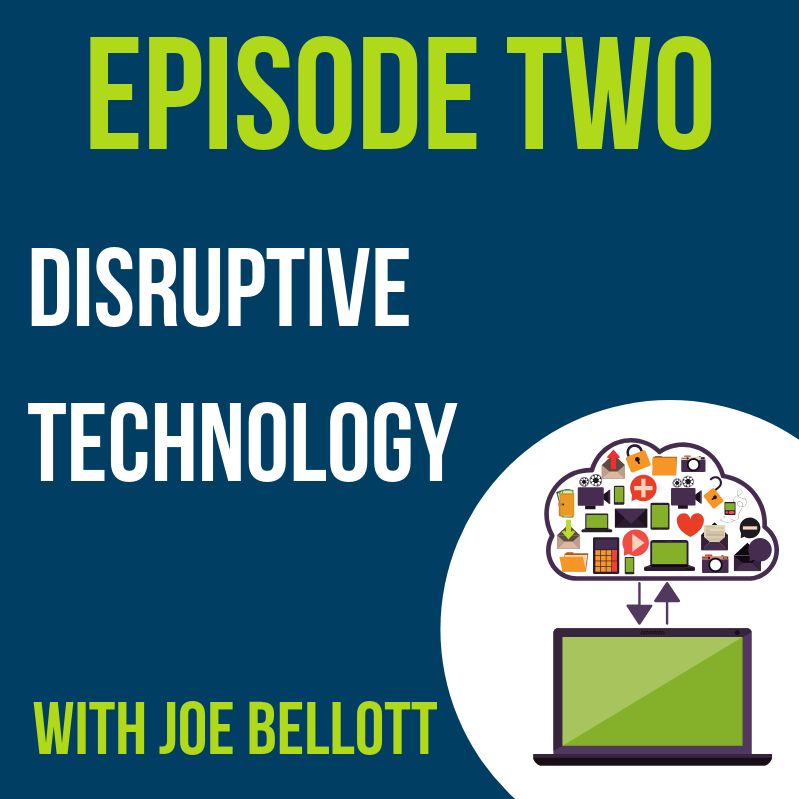 Episode Three: Disruptive Technology (With Joe Bellott)