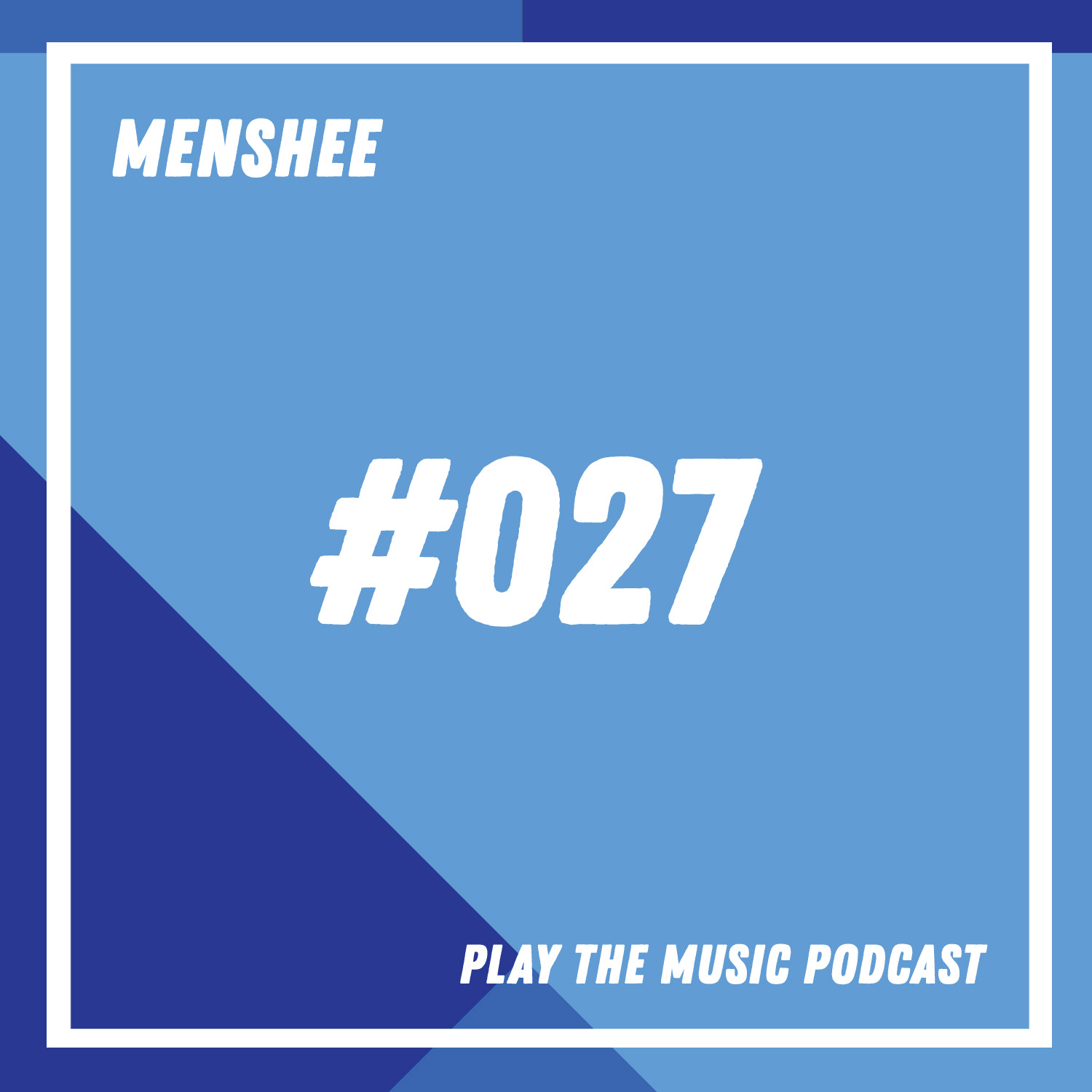 Menshee - Play The Music Podcast 027