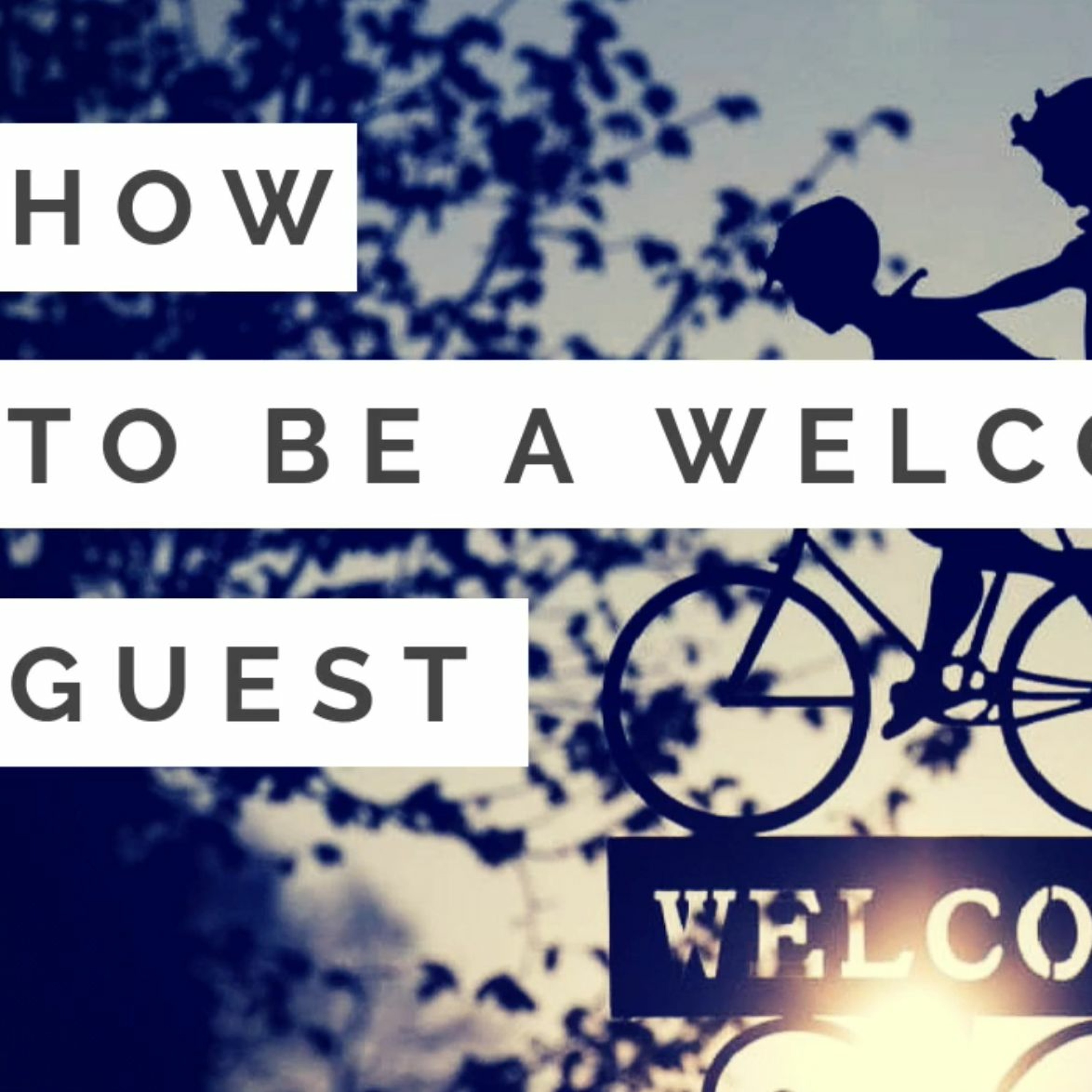 How To Be A Welcomed Guest - With Glenn McQueenie
