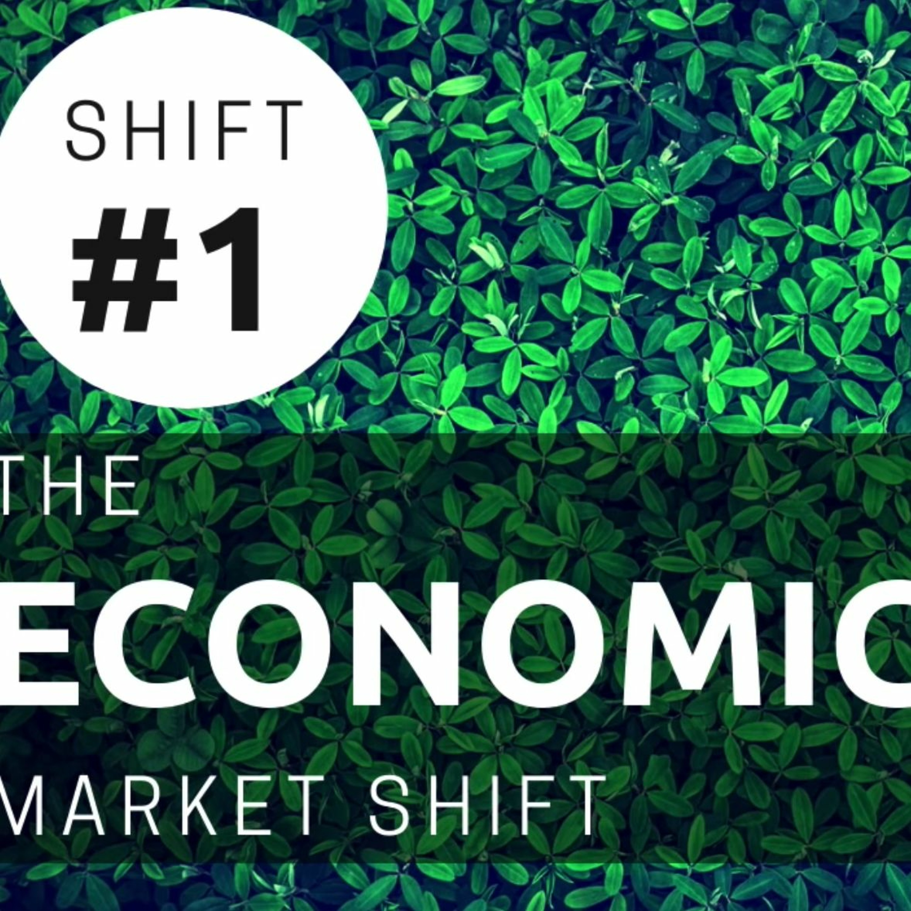 Shift 1 - The Economic Market Shift