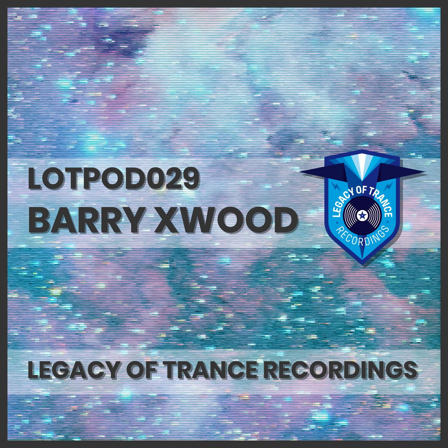 Podcast: Barry Xwood - LOTPOD029 (Legacy Of Trance Recordings)