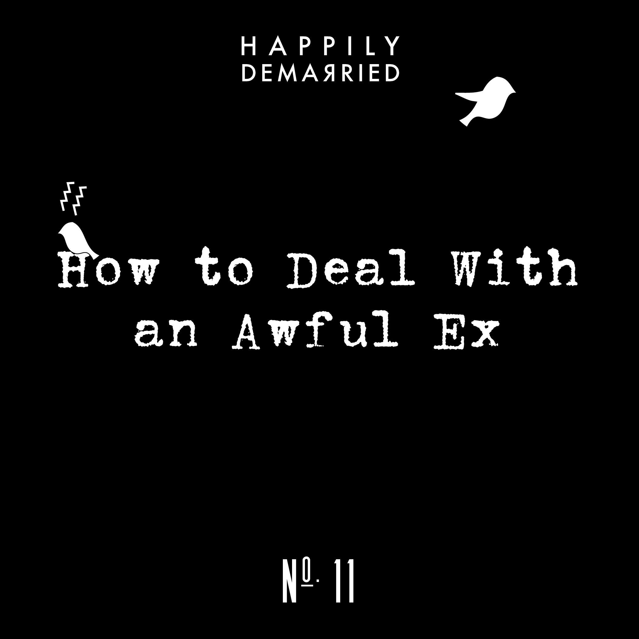 Episode No. 11 - How to Deal with an Awful Ex