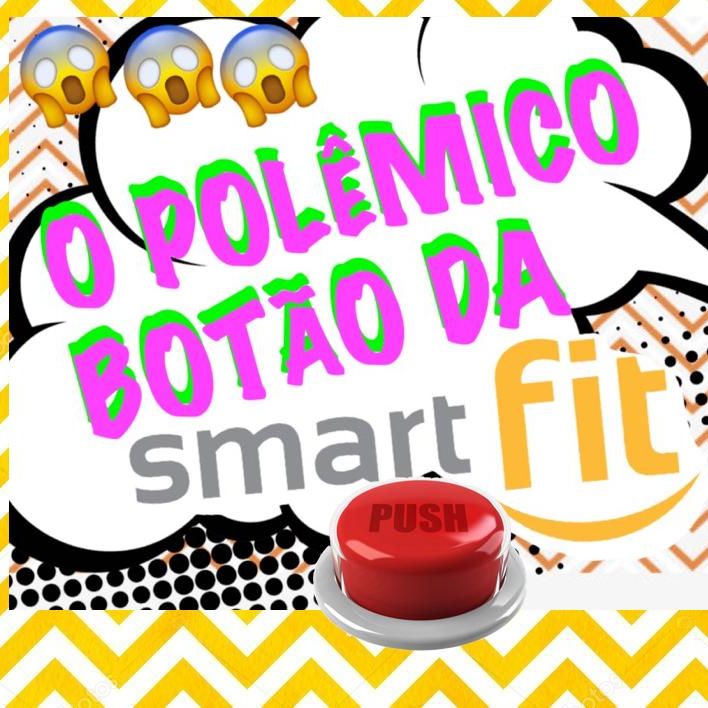O BOTÃO #POLÊMICO DA #SMARTFIT É ISSO TUDO MESMO?