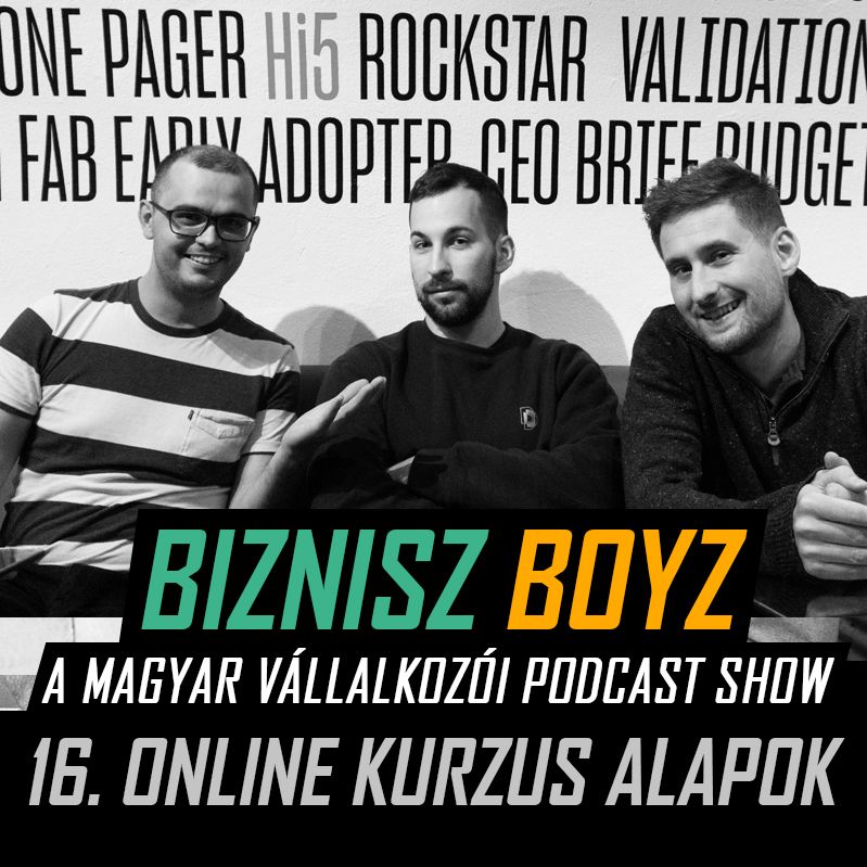 16. Online Kurzus Tapasztalatok, Tippek… és egy Kihívás. | Biznisz Boyz Podcast 16. Online Kurzus Tapasztalatok, Tippek… és egy Kihívás. | Biznisz Boyz Podcast